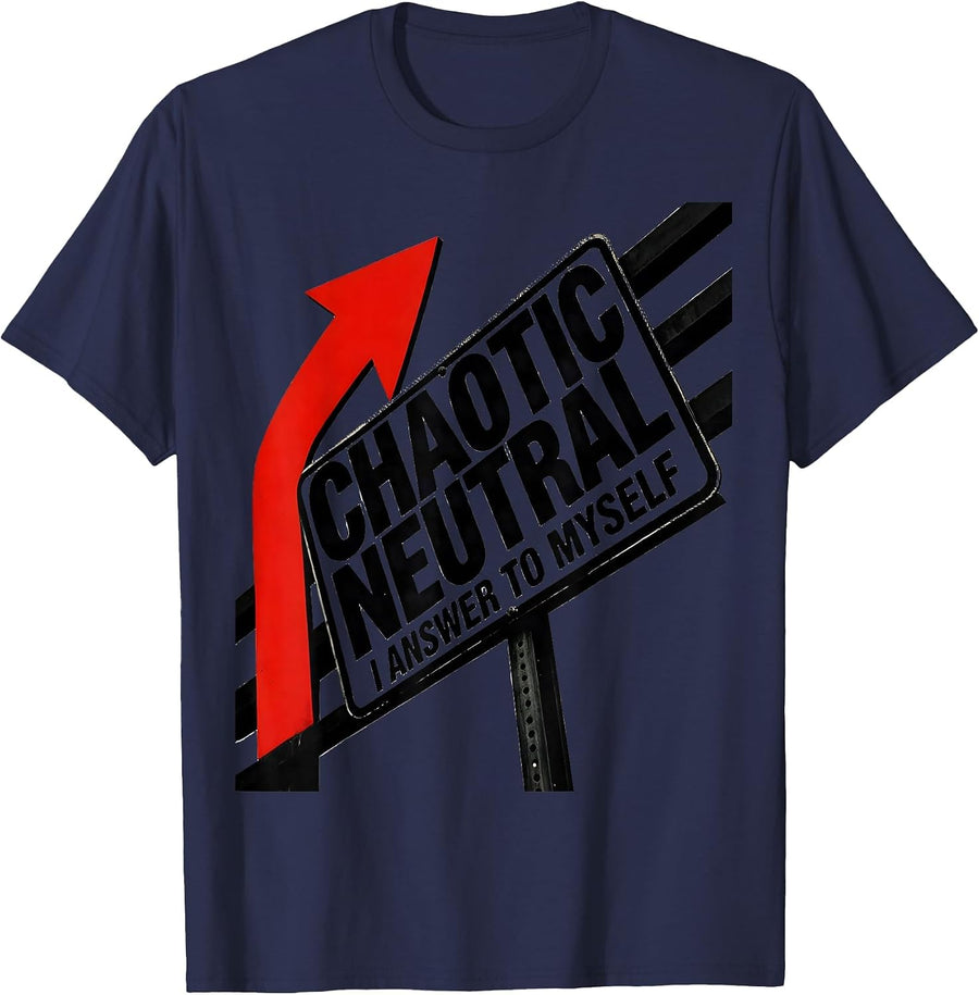 Chaotic Neutral I Answer To Myself Funny Roleplaying Humor T-Shirt - Navy Blue