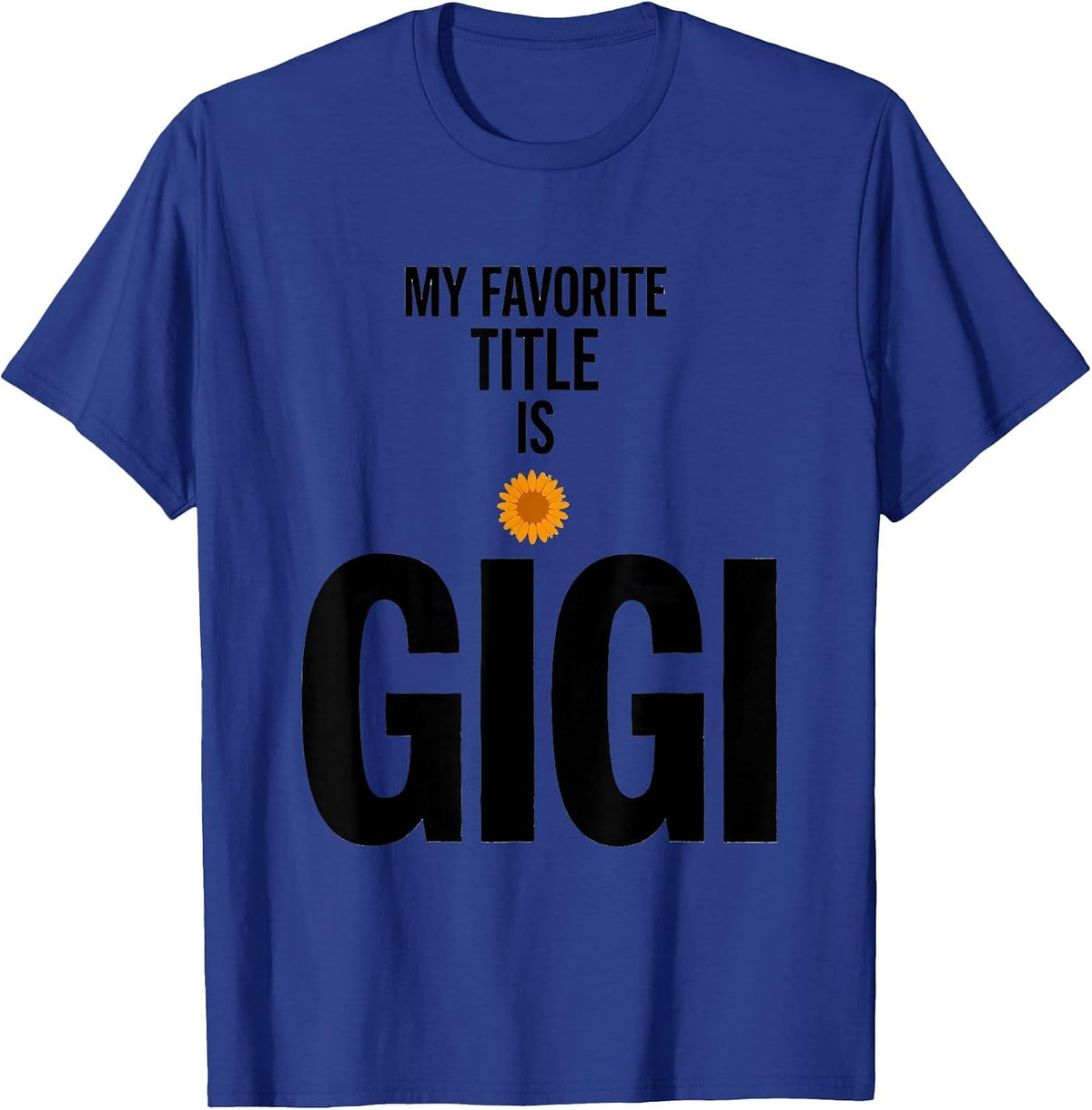 Men's My Favorite Title Is Gigi Grandma Sunflower Mother's Day T-Shirt - Royal Blue