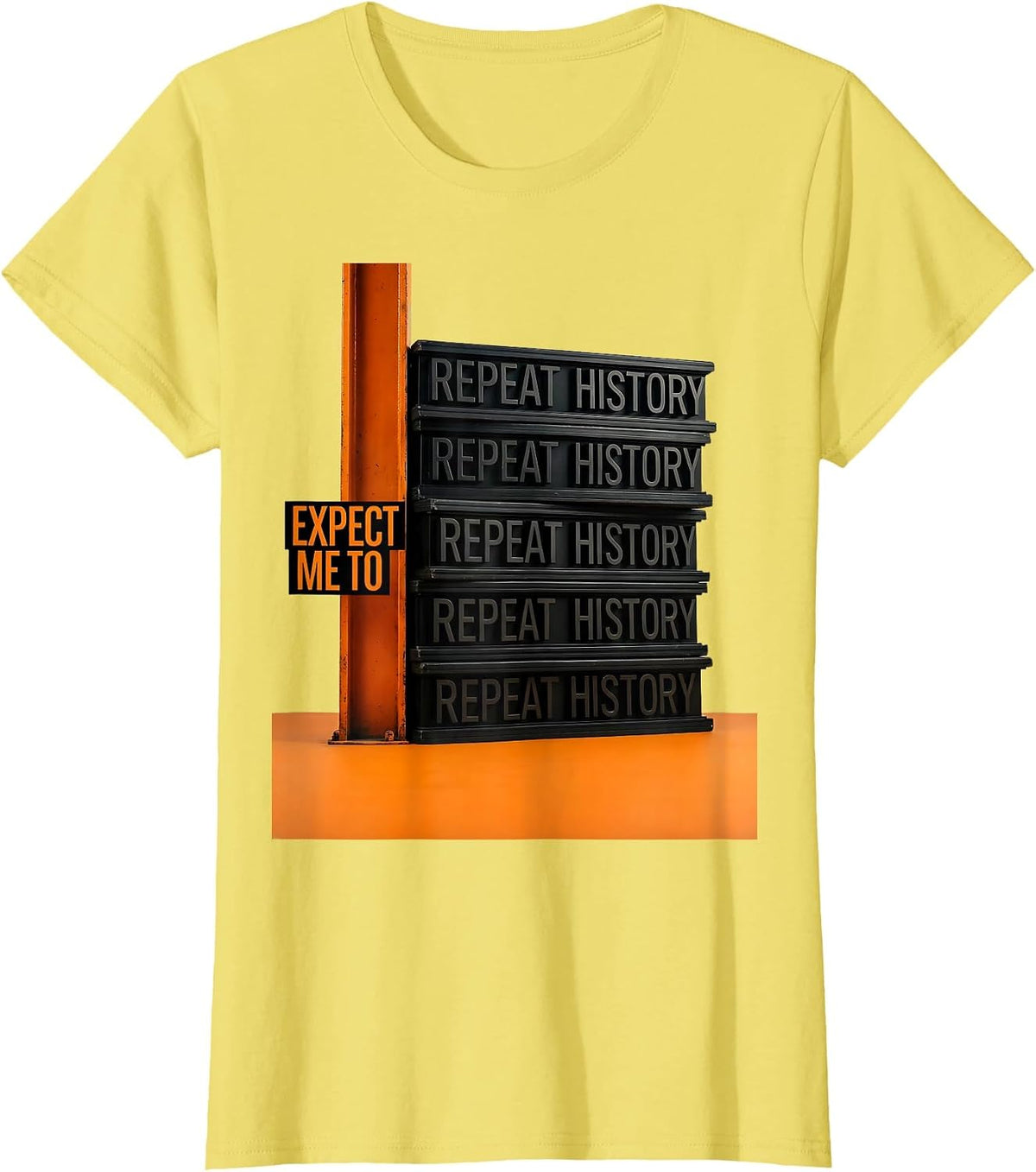 Expect Me To Repeat History Funny History Teacher Deadpan T-Shirt - Lemon Yellow