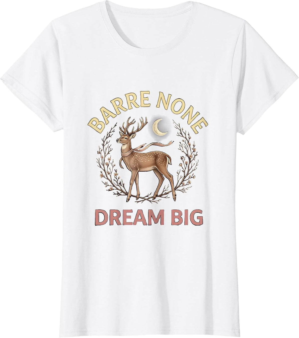 Barre None Dream Big Balletcore Fashion Design T-Shirt - White