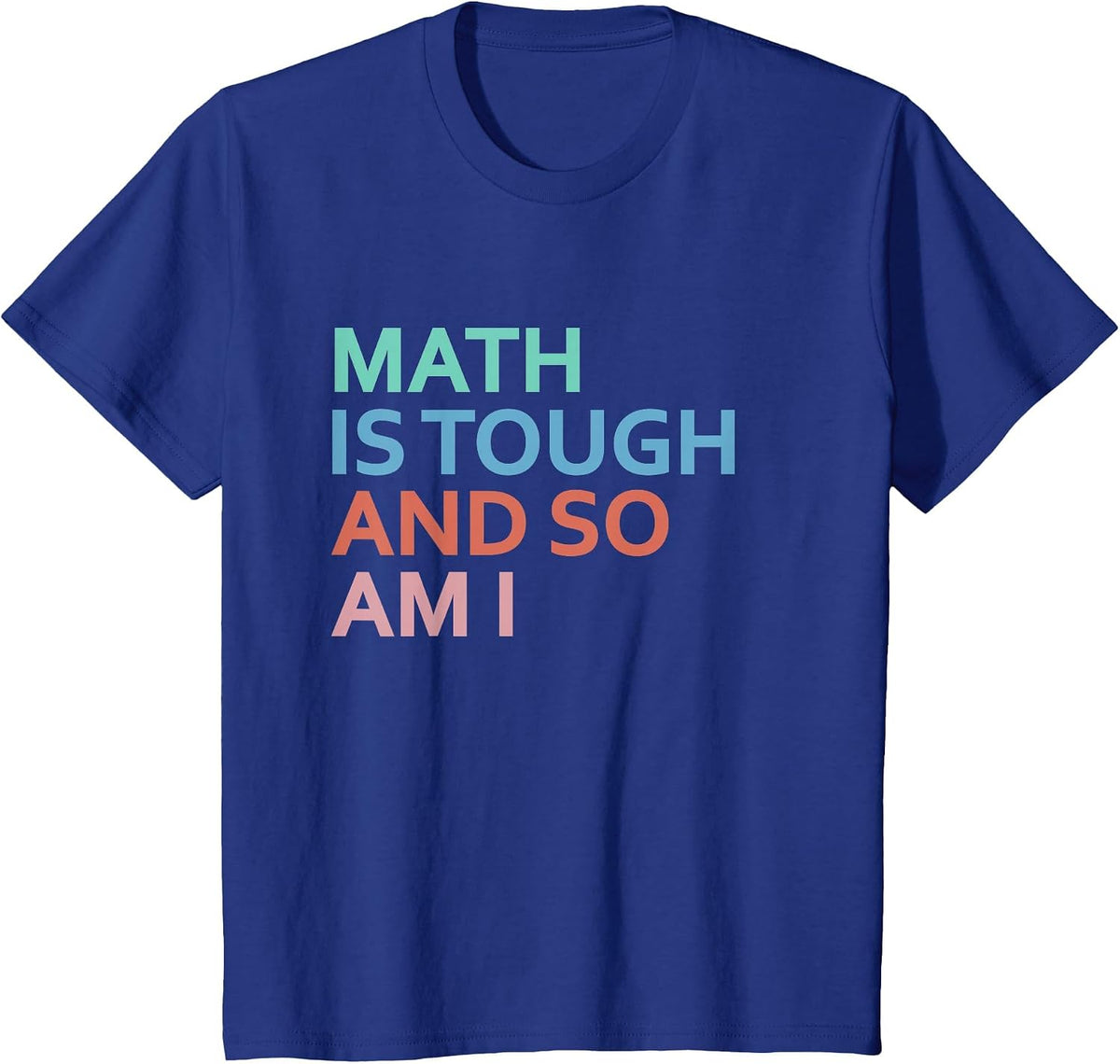 Math is Tough and So AM I T-Shirt - Royal Blue