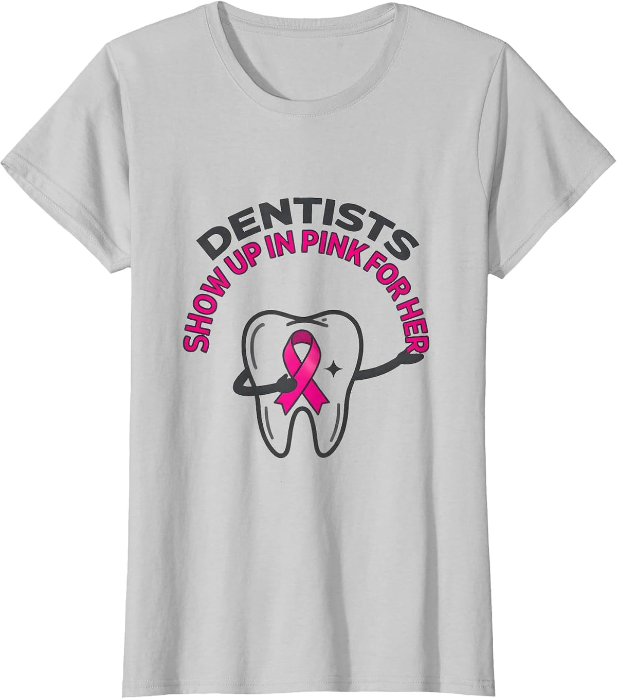 Dentists Show Up in Pink for Her Breast Cancer Awareness T-Shirt - Silver Grey