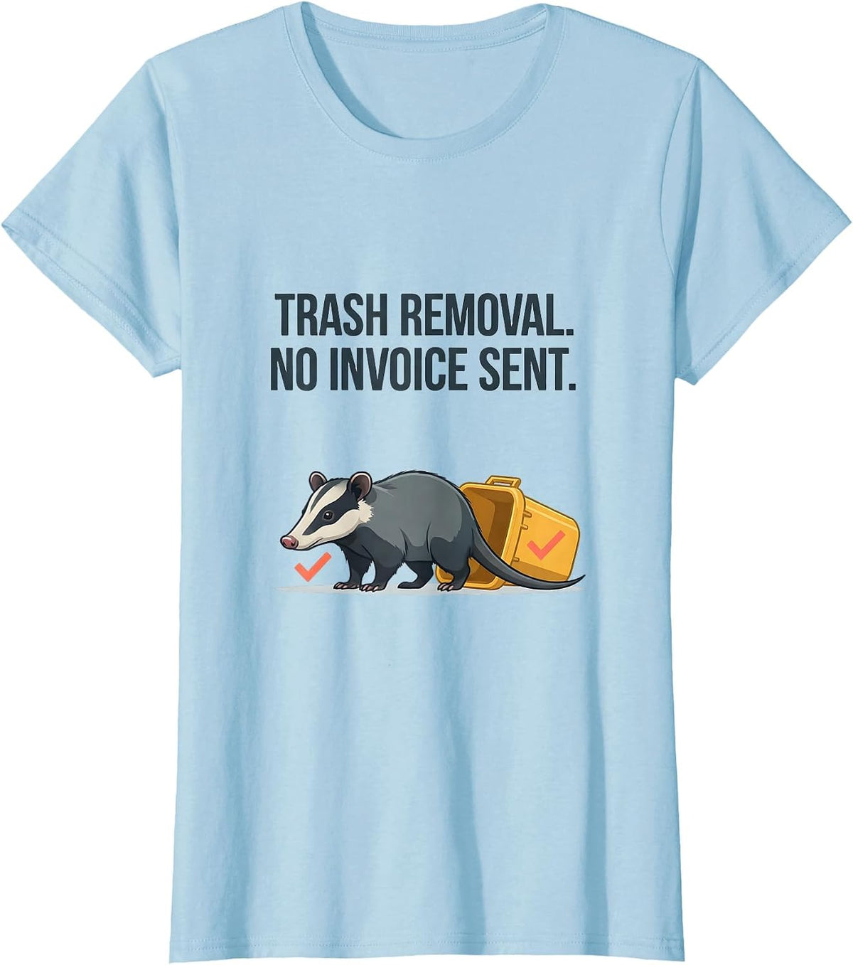 Trash Removal No Invoice Sent Funny Opossum Meme Animal T-Shirt - Baby Blue