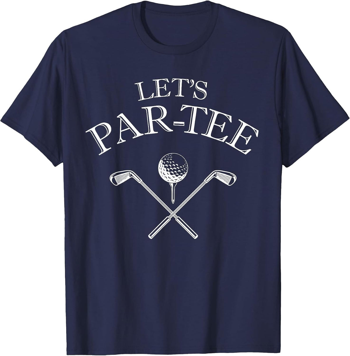 Funny Golf Lover Let's Par-tee Let's par tee T-Shirt - Navy Blue