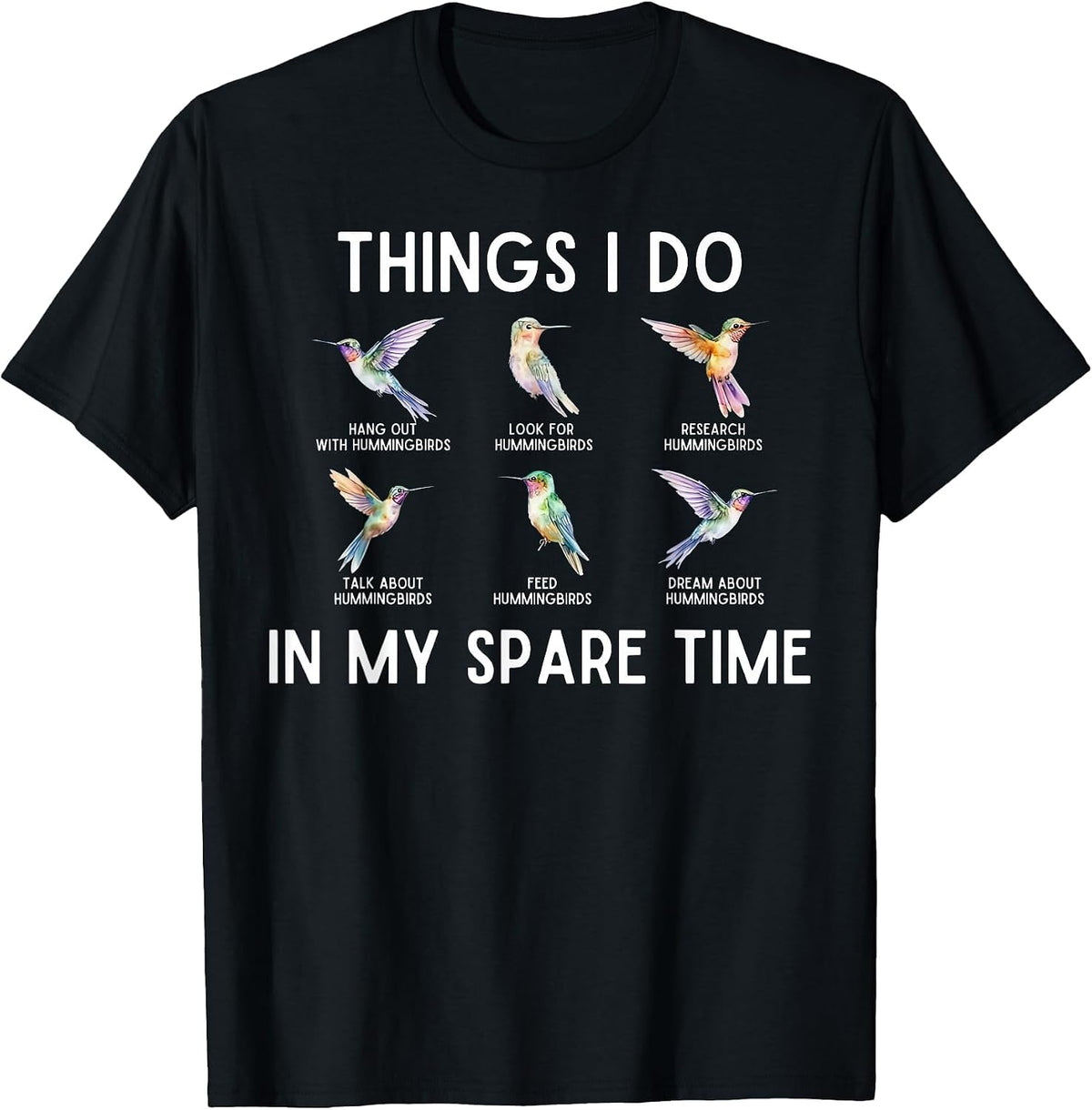 Things I Do in My Spare Time Hummingbird Watching Bird Lover T-Shirt - Black