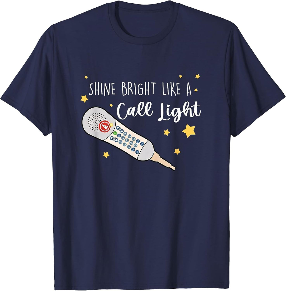 Shine Bright Like a Call Light - Sarcastic Nurse T-Shirt - Navy Blue