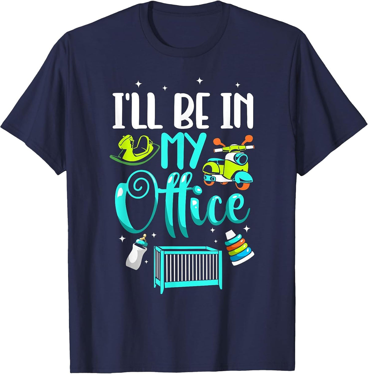 I'll Be in My Office Childcare Daycare Teacher Babysitter T-Shirt - Navy Blue