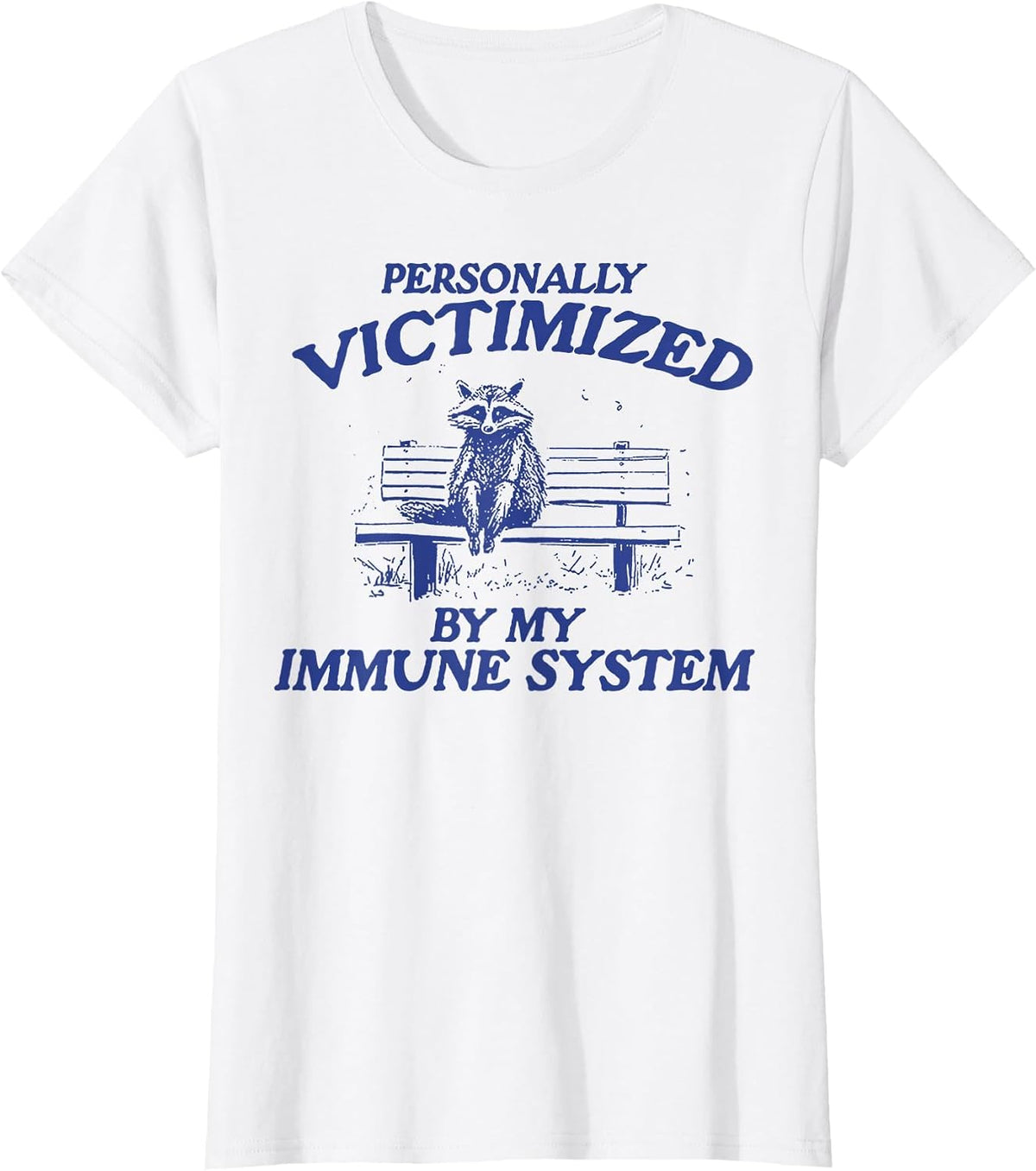 Funny Raccoon Personally Victimized by My Immune System T-Shirt - White