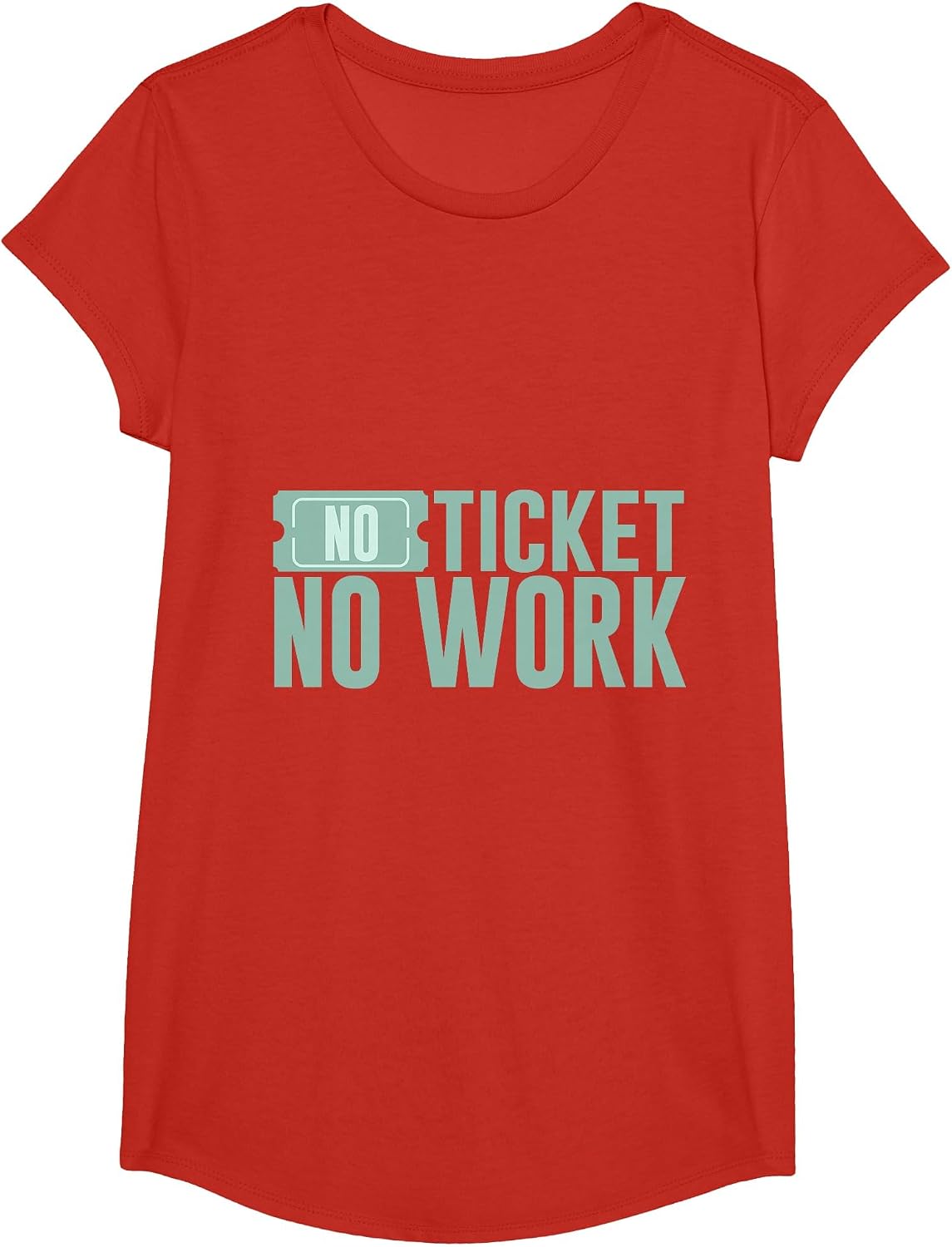 No Ticket No Work - T-Shirt - Girls Red