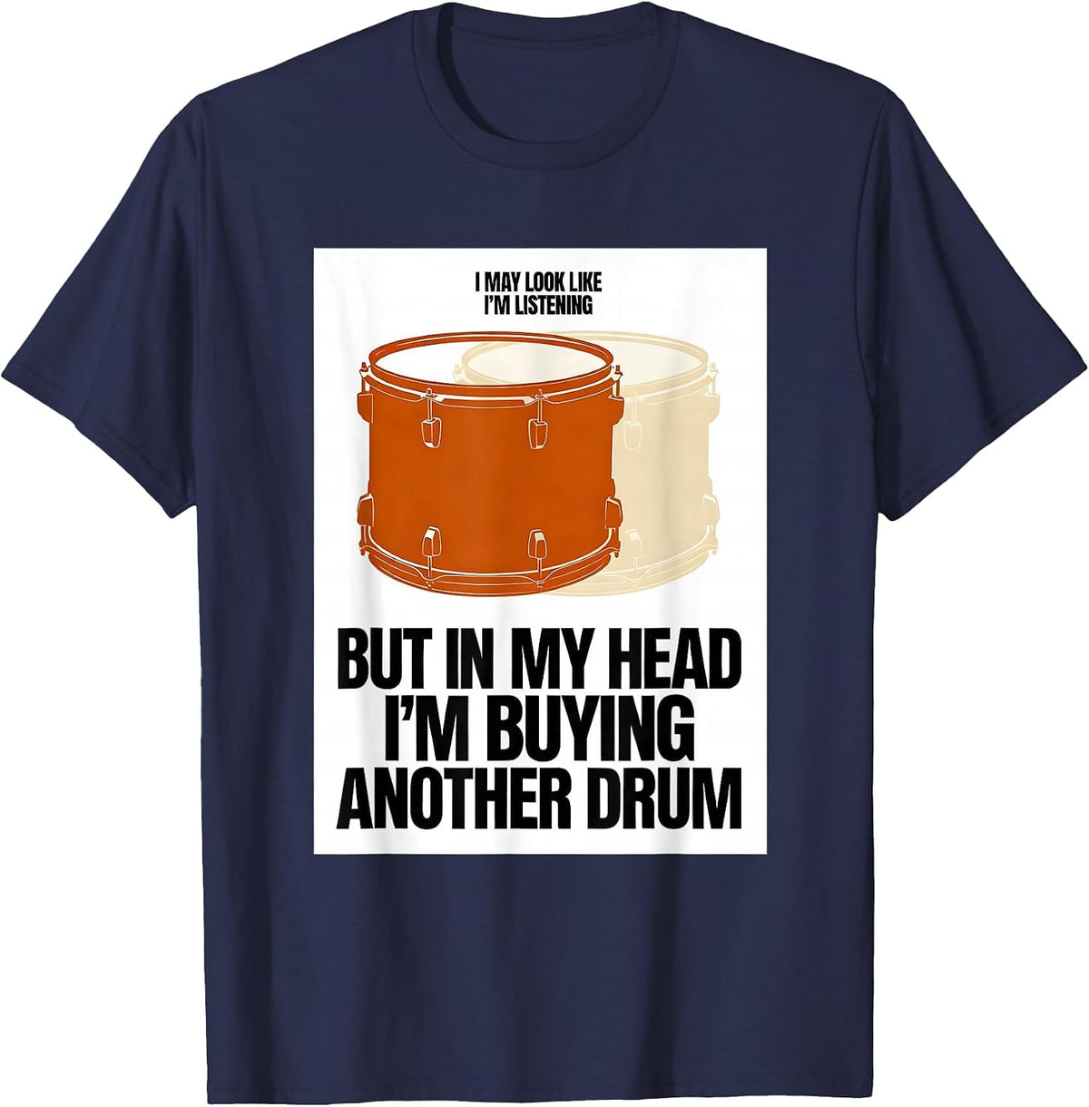 I May Look Like I'm Listening But In My Head Drum T-Shirt - Navy Blue