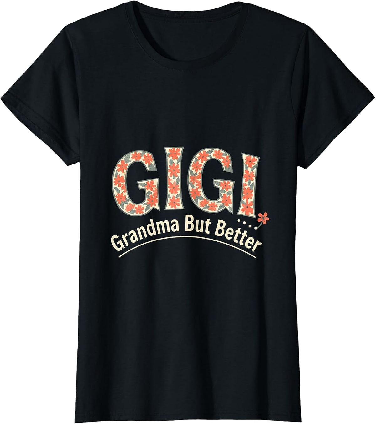 Women's Gigi Grandma But Better Funny Gift for Grandmothers T-Shirt - Black