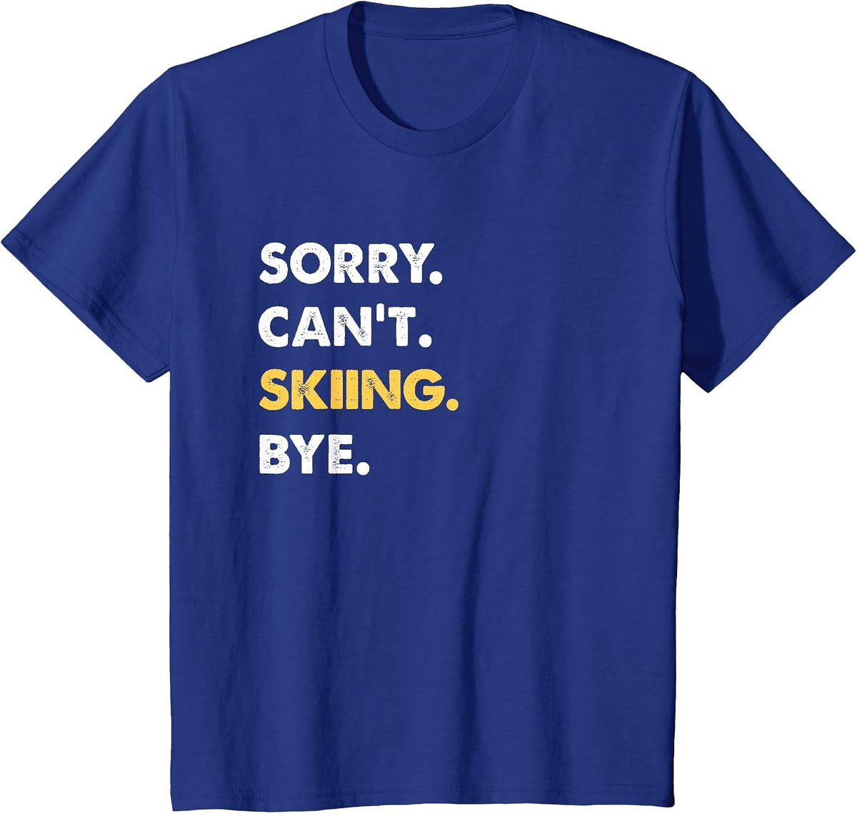 Sorry Can't Skiing Bye Funny Skiing T-Shirt - Royal Blue