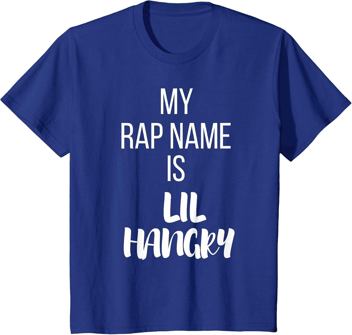 My Rap Name is Lil Hangry T-Shirt T-Shirt - Royal Blue