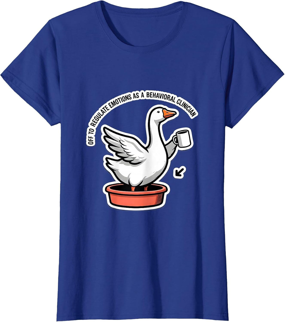 Women's Off To Regulate Emotions As A Behavioral Clinician Funny T-Shirt - Royal Blue