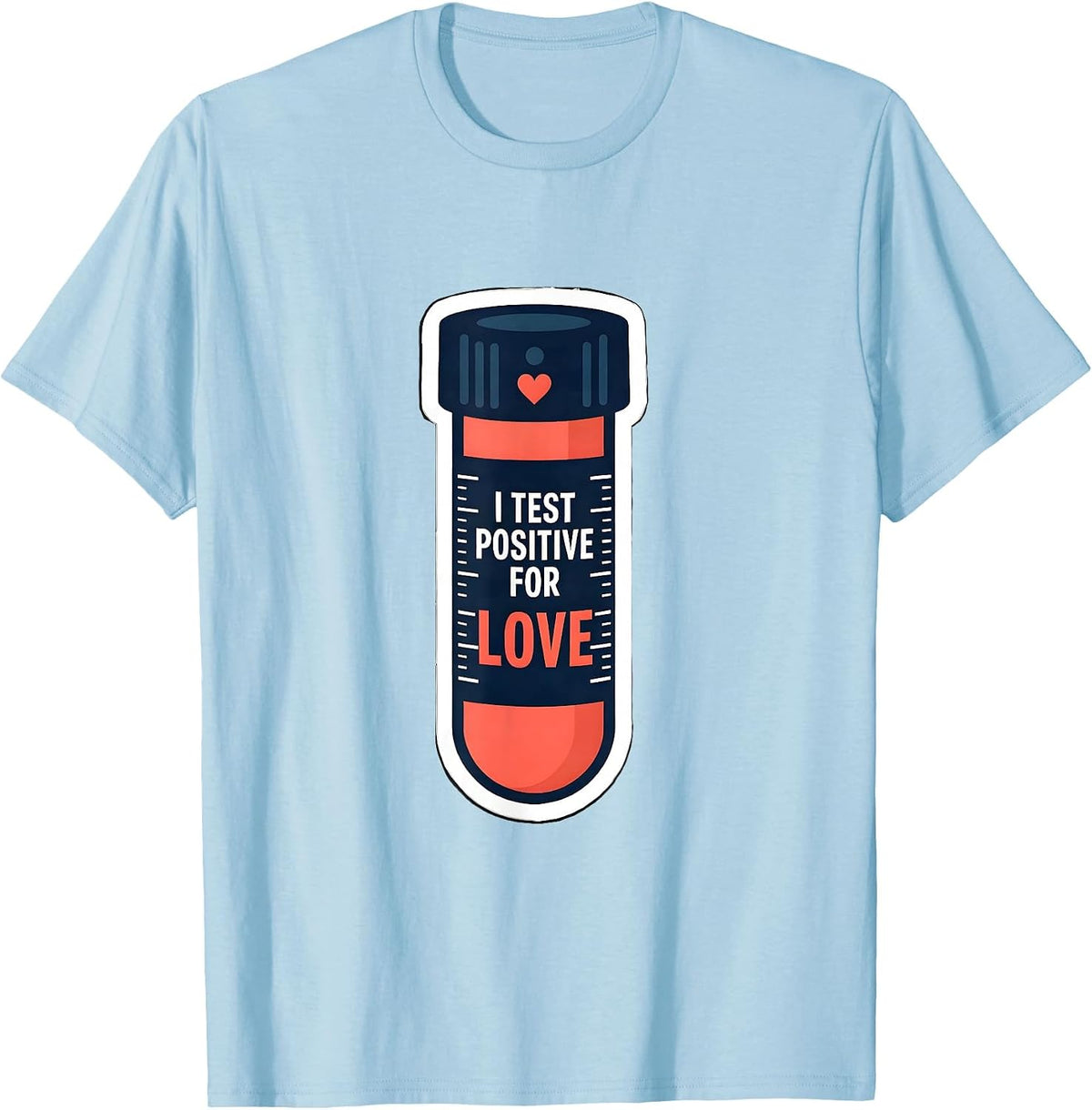 Men's I Test Positive For Love Funny Teacher Valentine Gift T-Shirt - Baby Blue