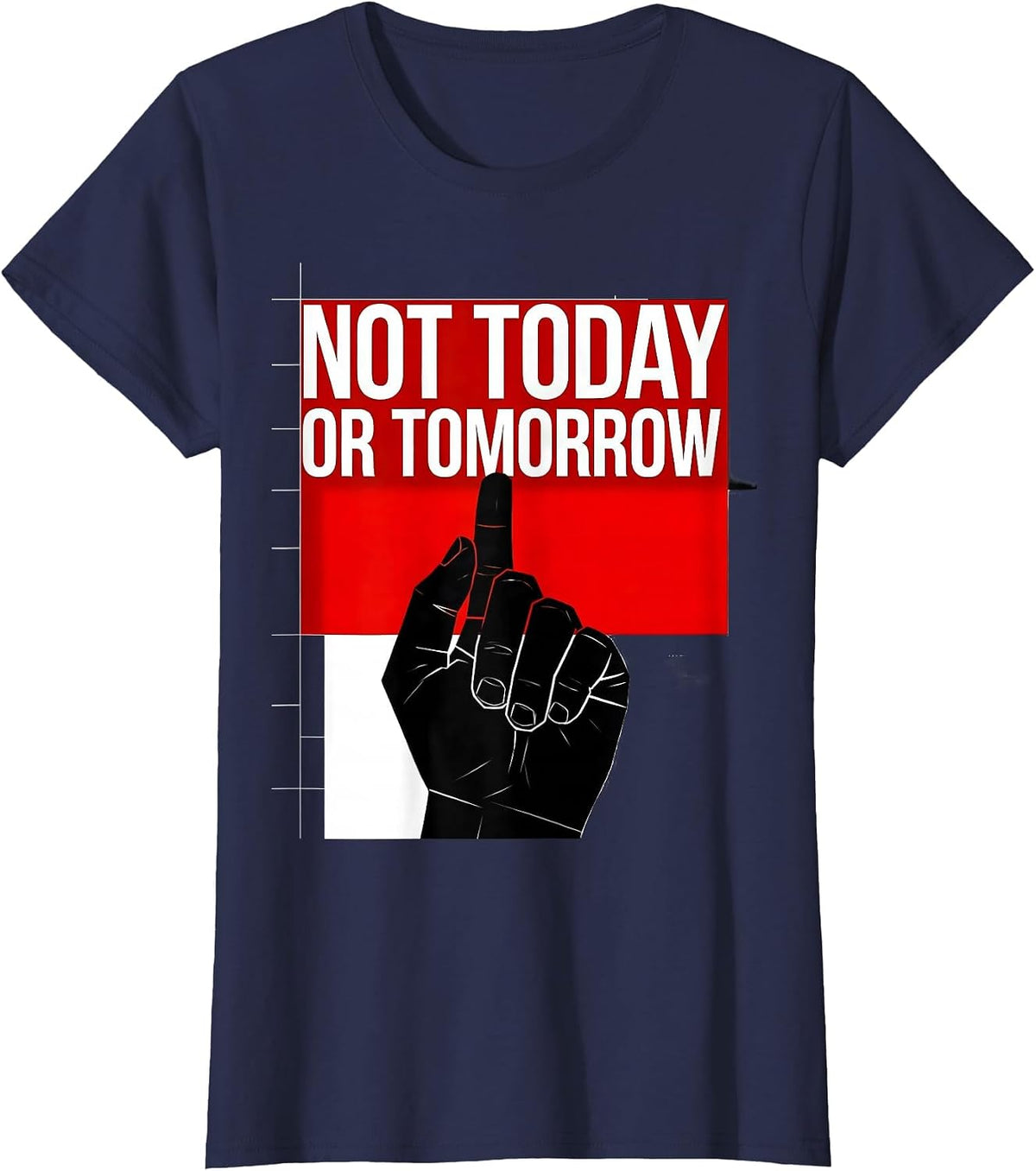 Women's Not Today Or Tomorrow Bold Statement Design T-Shirt - Navy Blue