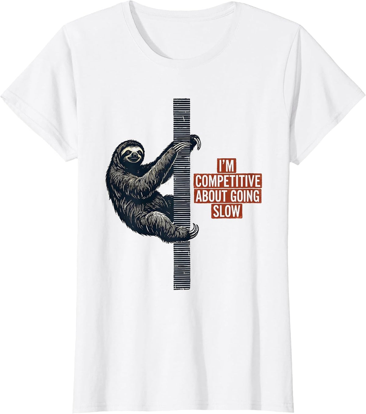 I'm Competitive About Going Slow Funny Sloth Lover Humor T-Shirt - White