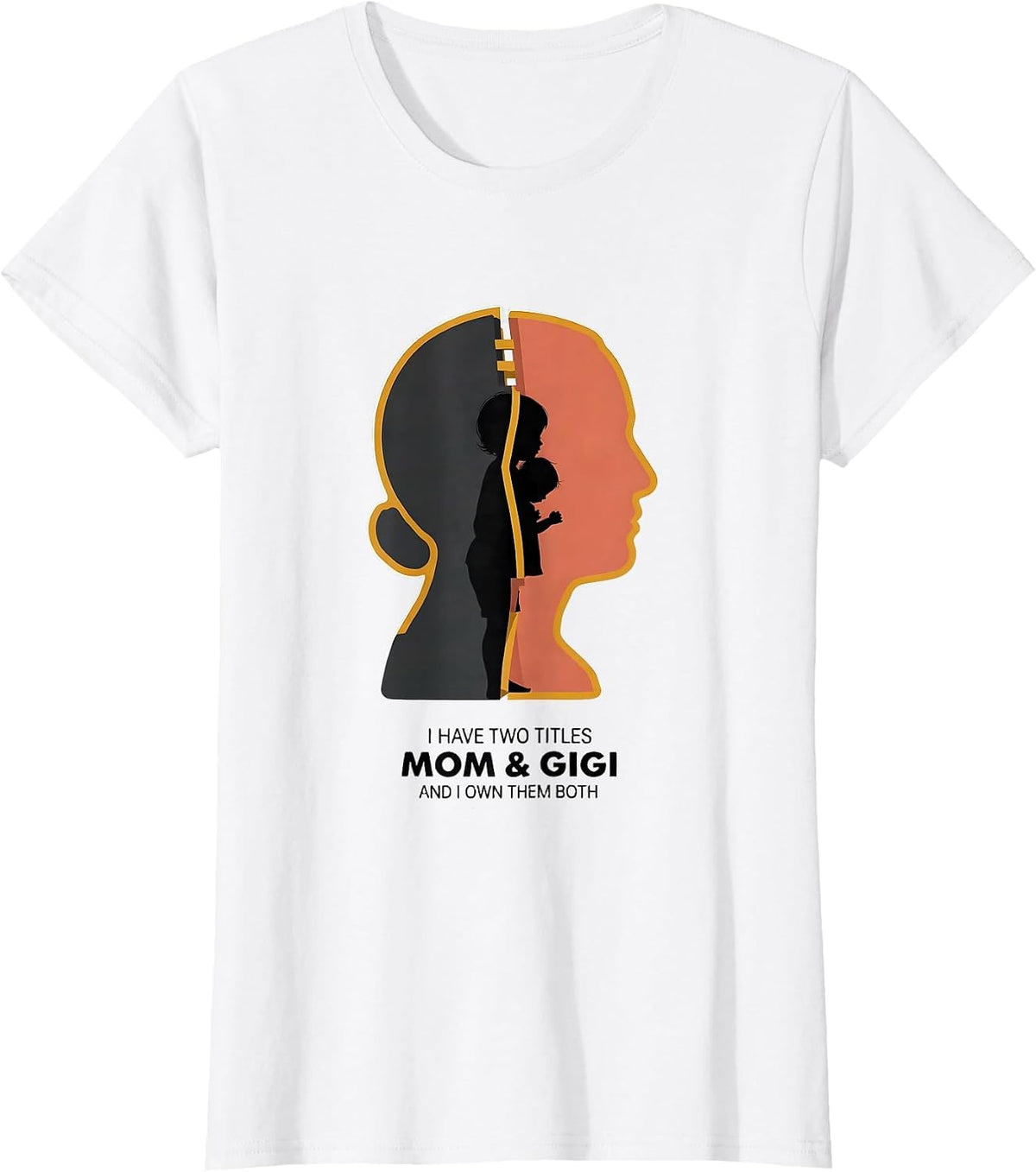 I Have Two Titles Mom & Gigi And I Own Them Both Grandparent T-Shirt - White