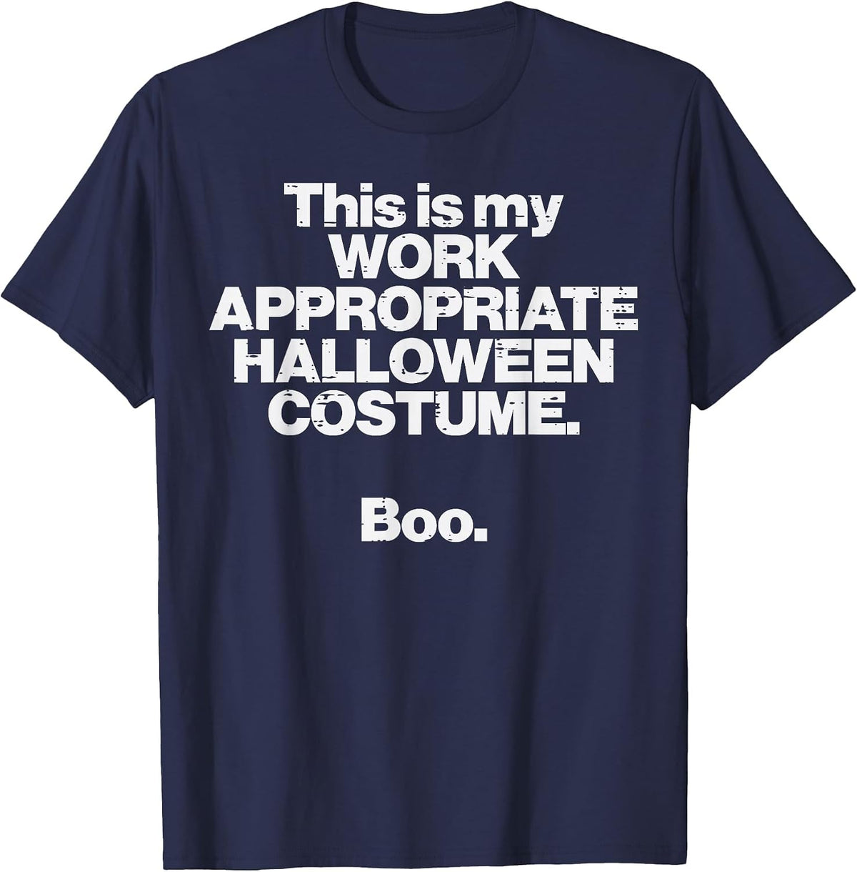 This is My Work Appropriate Halloween Costume Boo Funny T-Shirt - Navy Blue