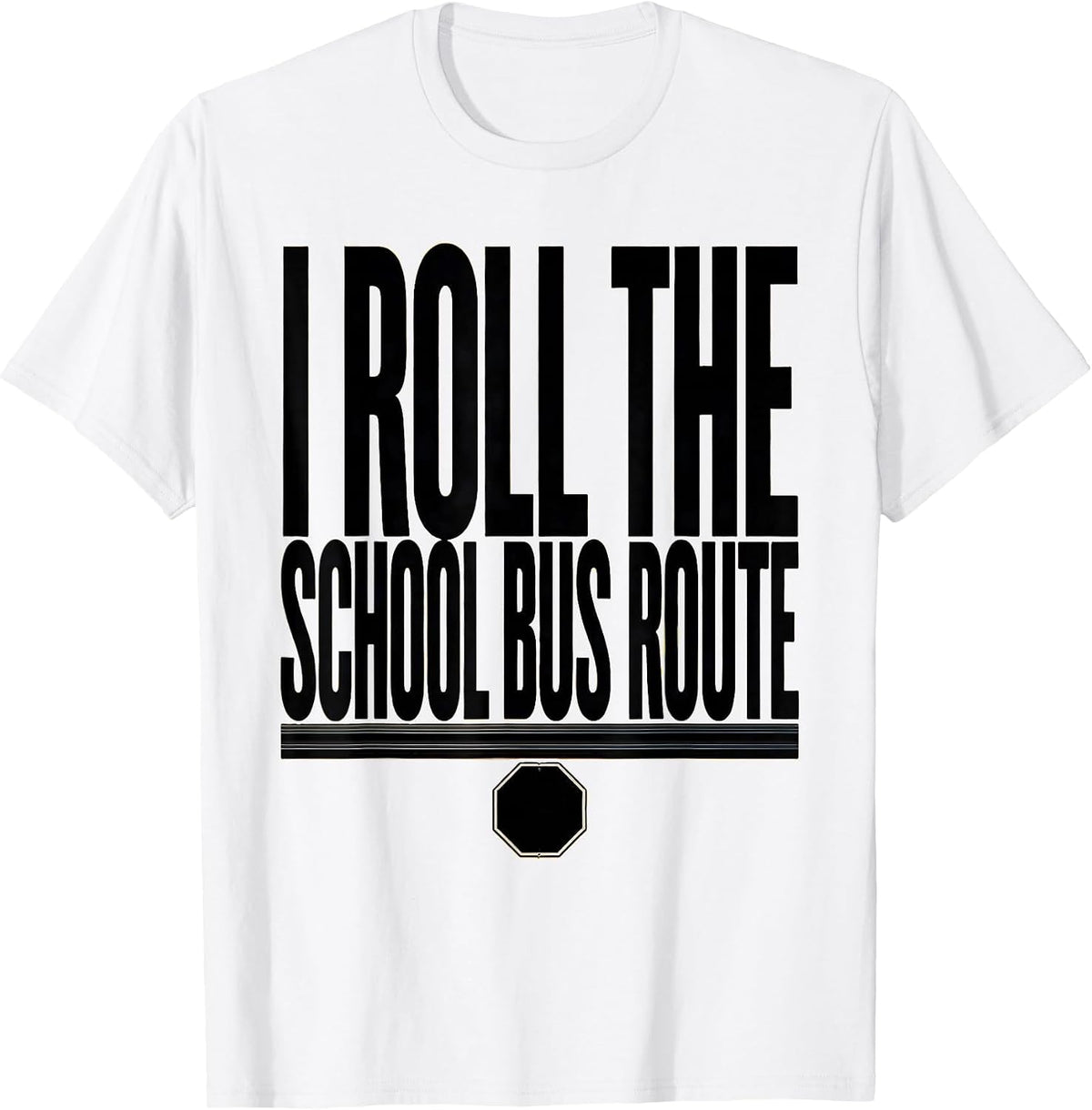 Men's I Roll The School Bus Route Funny School Bus Driver Gift T-Shirt - White