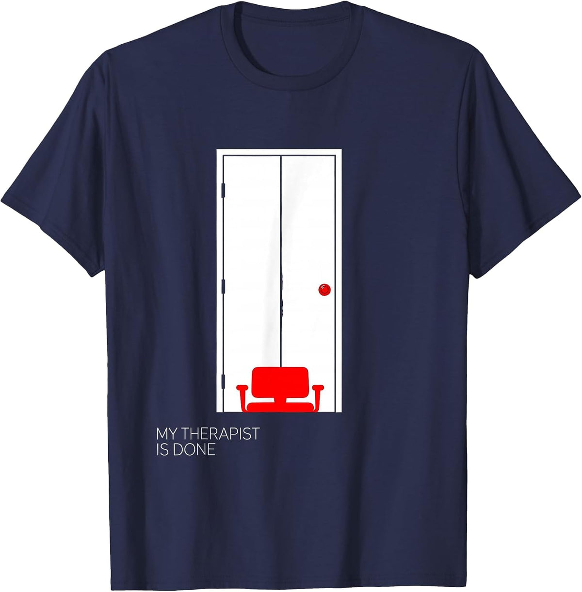 Men's My Therapist Is Done Funny Therapist Dark Humor Sarcastic T-Shirt - Navy Blue