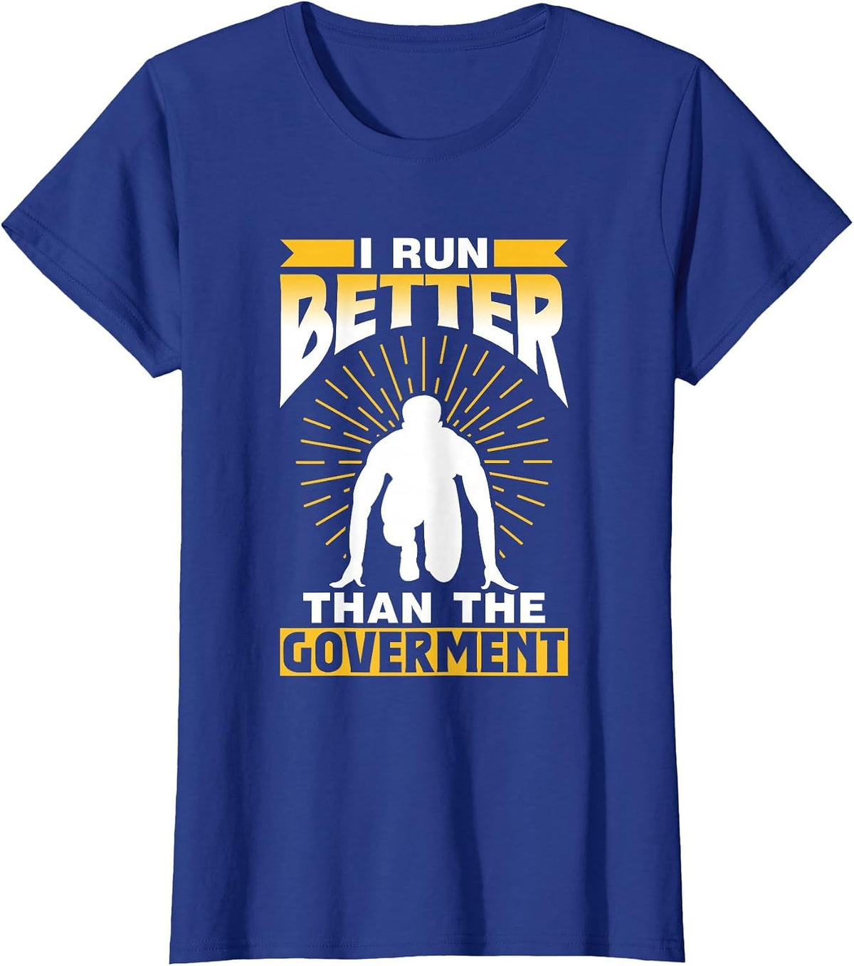 I Run Better Than The Government Runner Jogger Running T-Shirt - Royal Blue