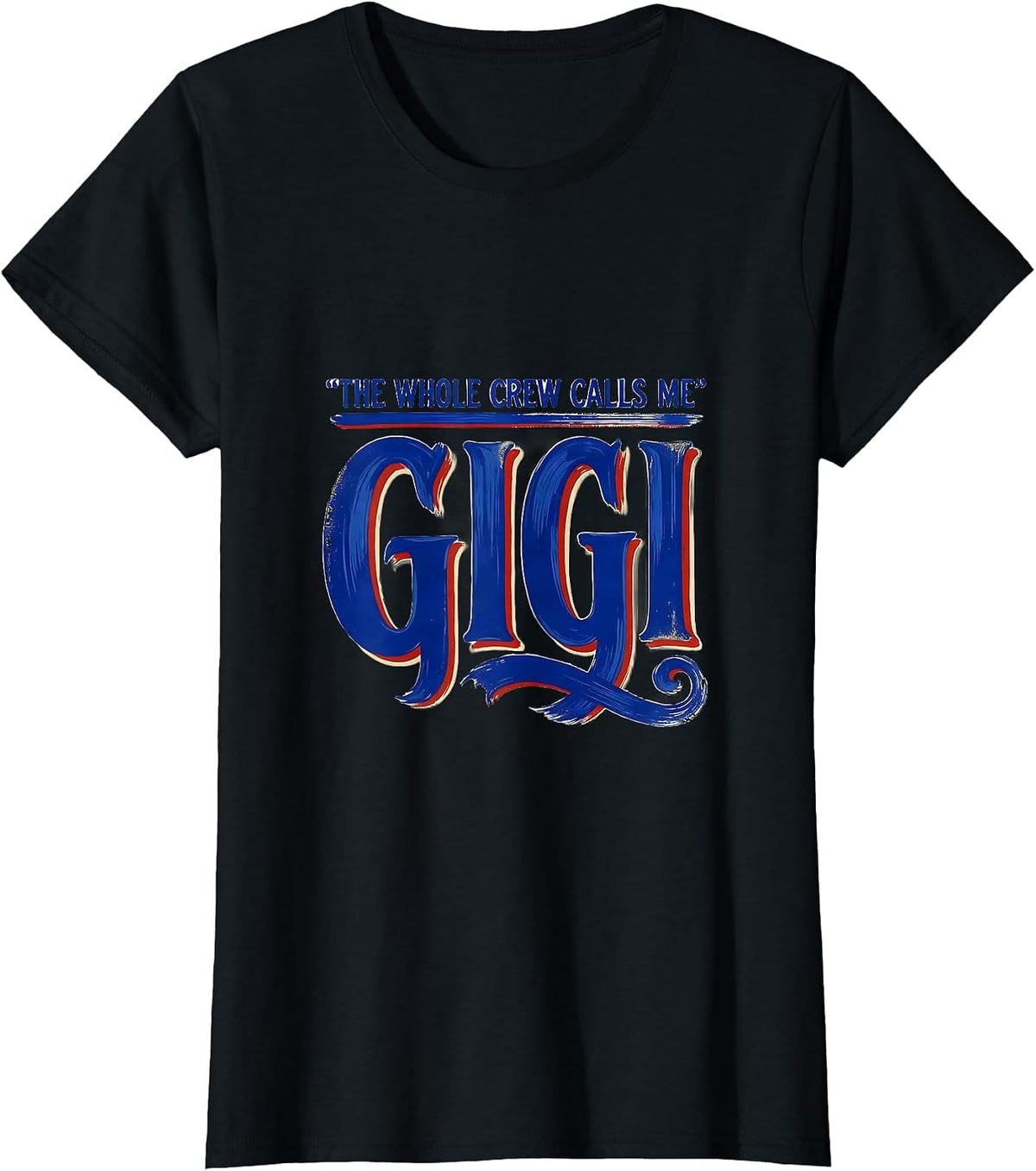 Women's The Whole Crew Calls Me Gigi Funny Grandma Gift Nickname T-Shirt - Black