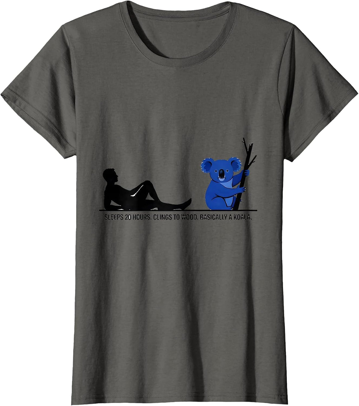 Women's Sleeps 20 Hours. Clings To Wood. Basically A Koala. Funny T-Shirt - Asphalt Grey