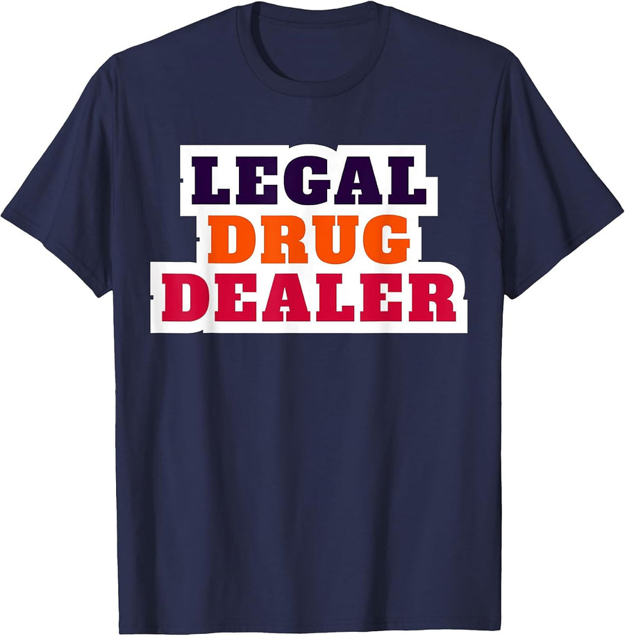 Legal Drug Dealer Pharmacist T-Shirt - Navy Blue