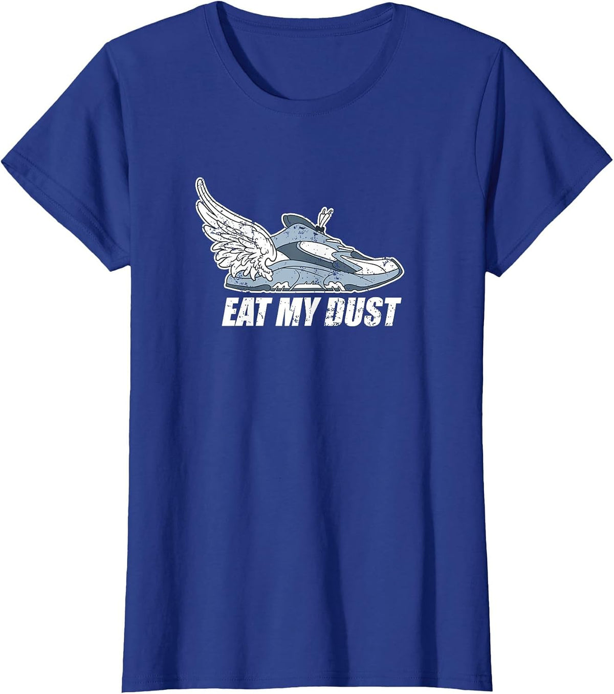 Eat My Dust Running Shoe Marathon Sport Lover T-Shirt - Royal Blue