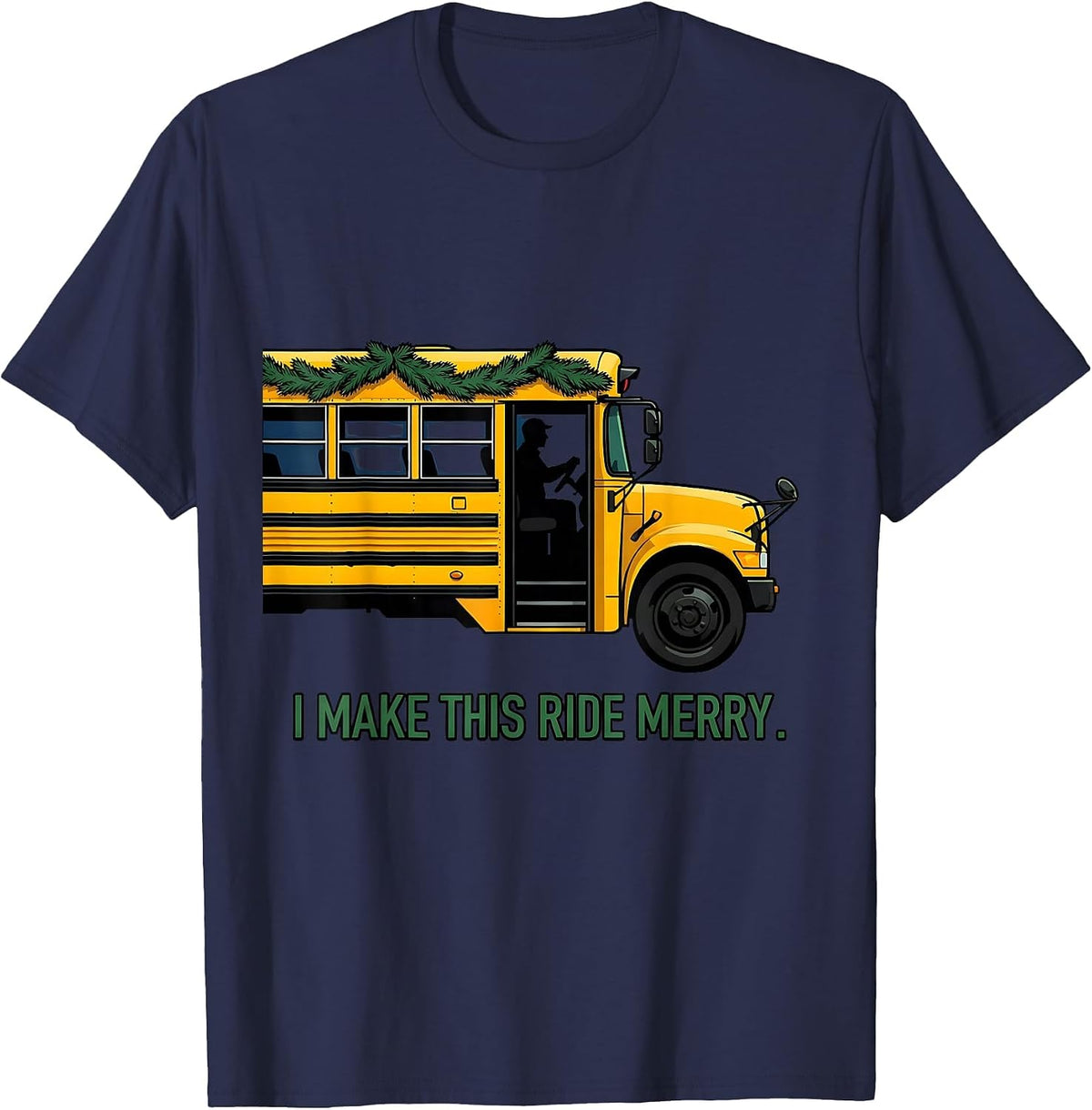 I Make This Ride Merry Funny School Bus Driver Christmas T-Shirt - Navy Blue