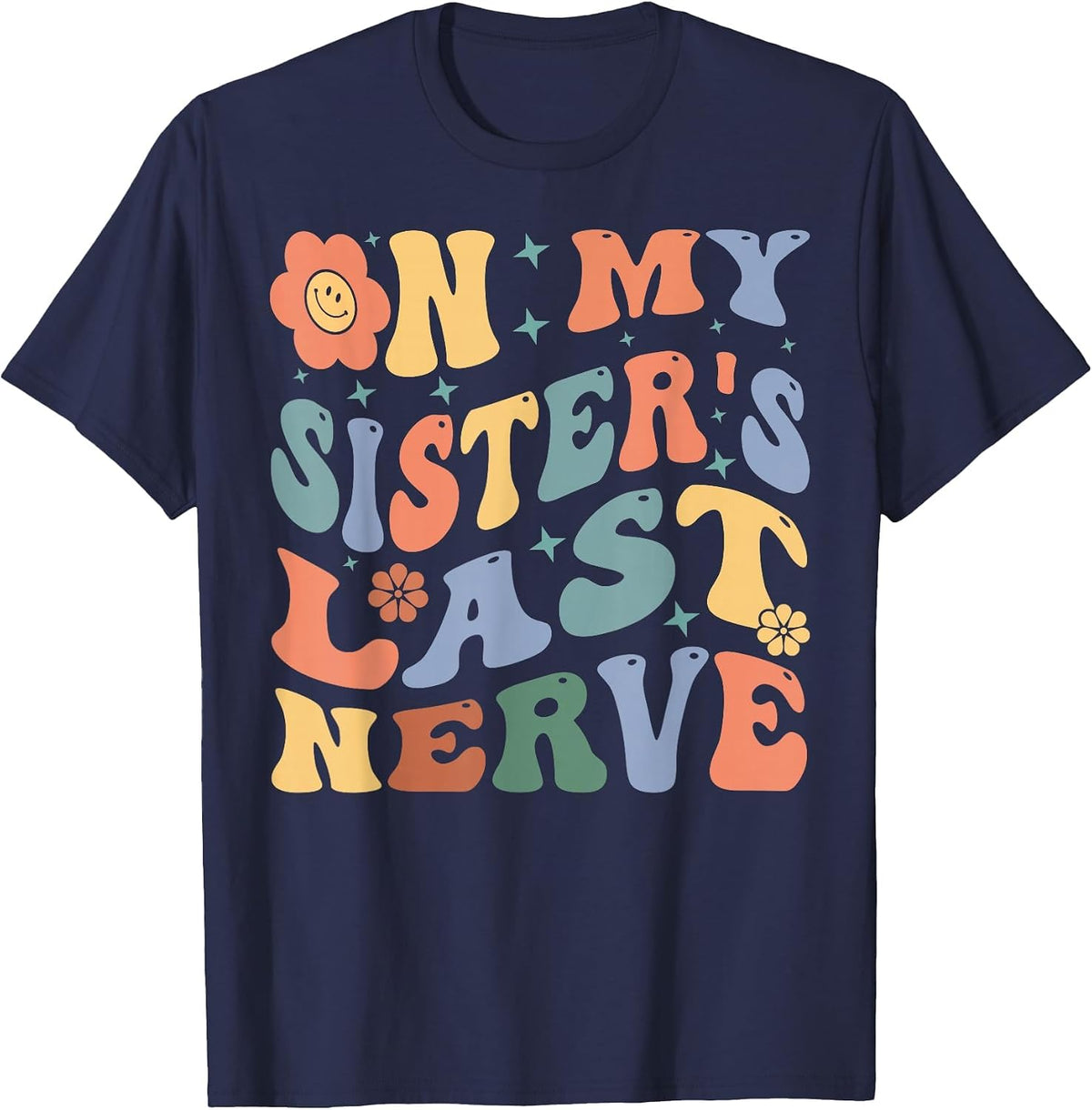 On My Sister's Last Nerve - Funny Sarcasm Sarcastic Saying T-Shirt - Navy Blue