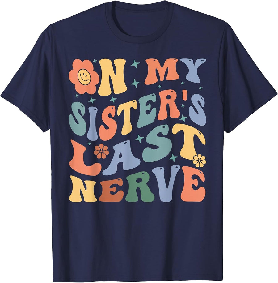 On My Sister's Last Nerve - Funny Sarcasm Sarcastic Saying T-Shirt - Navy Blue