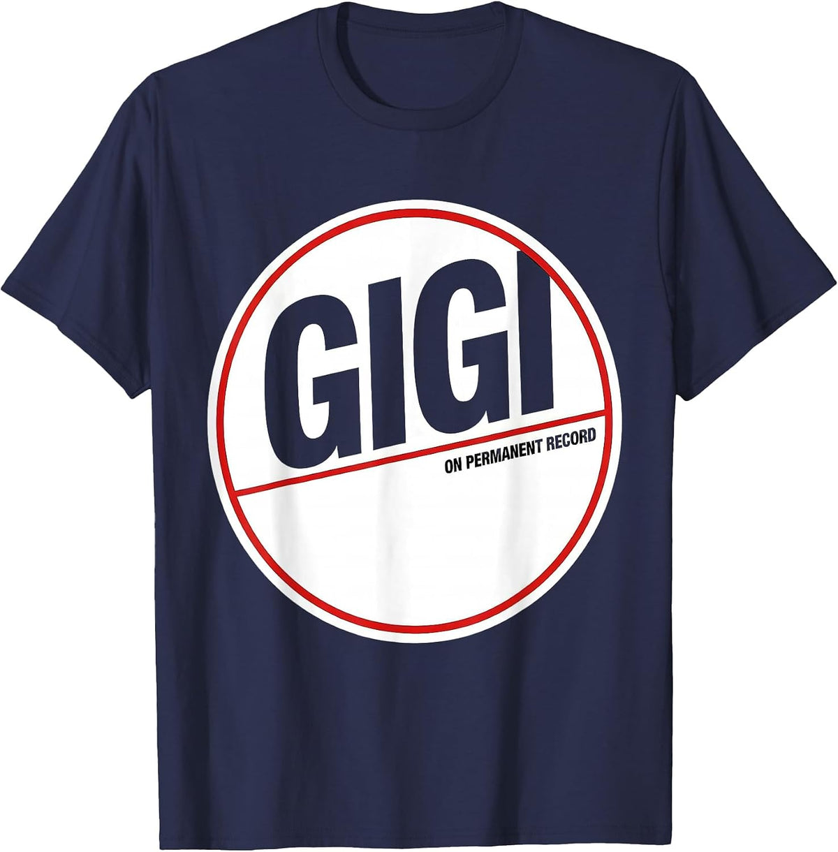 Gigi On Permanent Record Funny Grandma Gift Humor T-Shirt - Navy Blue