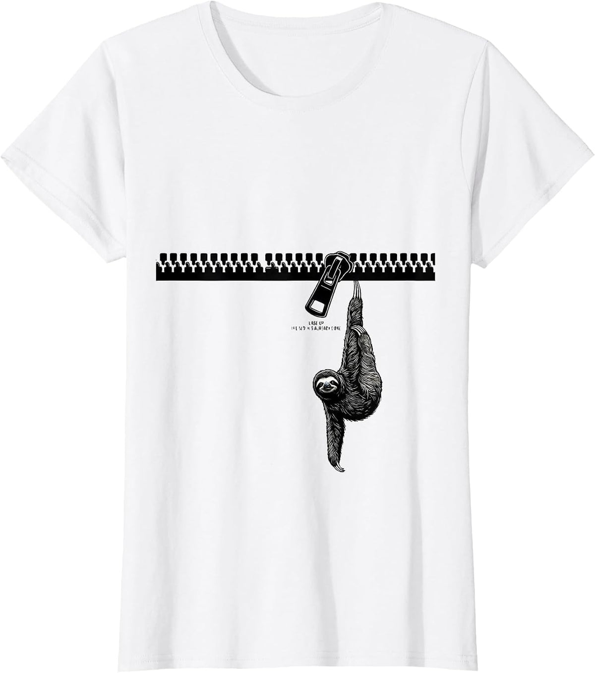 Ease Up The Sloth's Already Done Funny Sloth Lover Humor T-Shirt - White