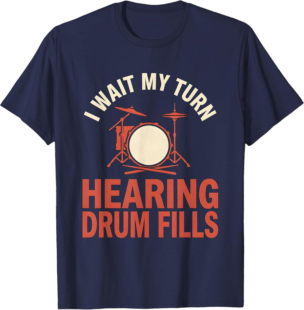 I Wait My Turn, Hearing Drum Fills Funny Drummer Vintage T-Shirt - Navy Blue