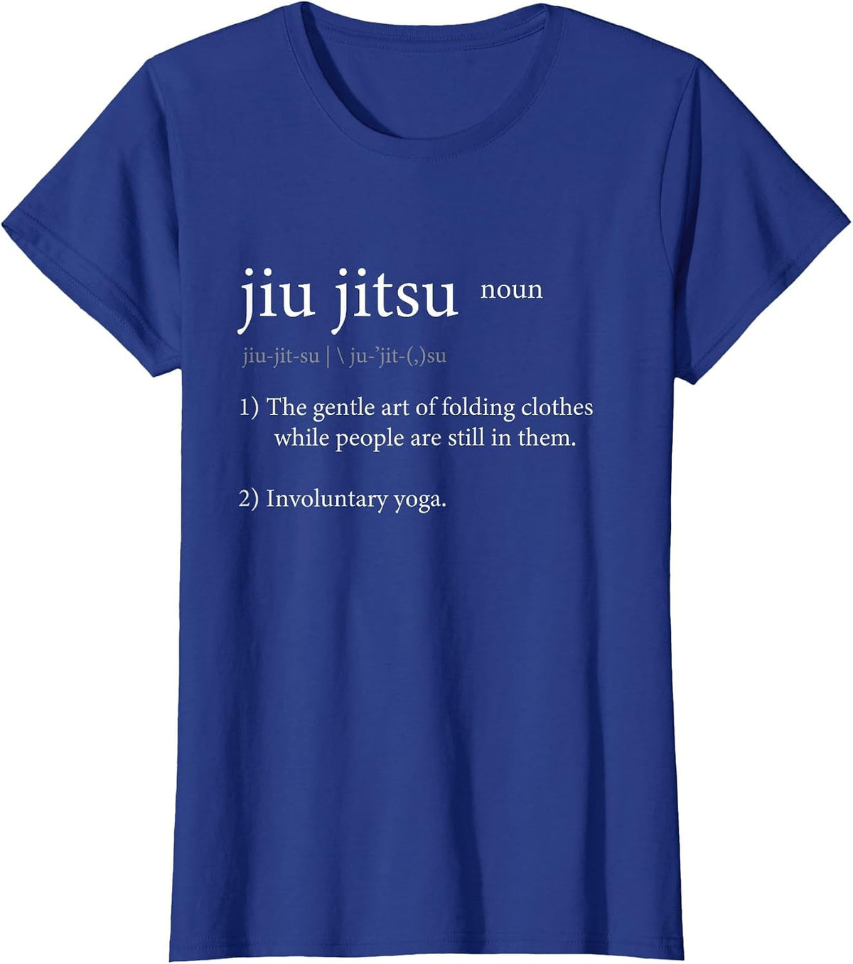 Jiu Jitsu - Folding Clothes While People are Still in Them. T-Shirt - Royal Blue