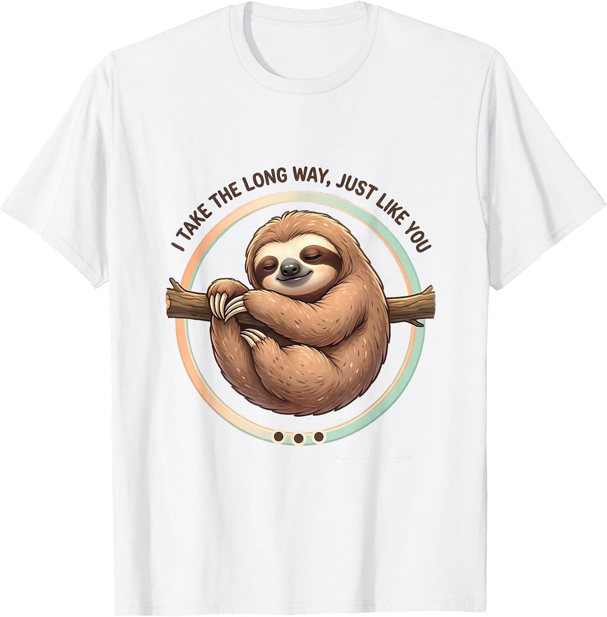 I Take The Long Way, Just Like You Cute Kawaii Sloth Lover T-Shirt - White