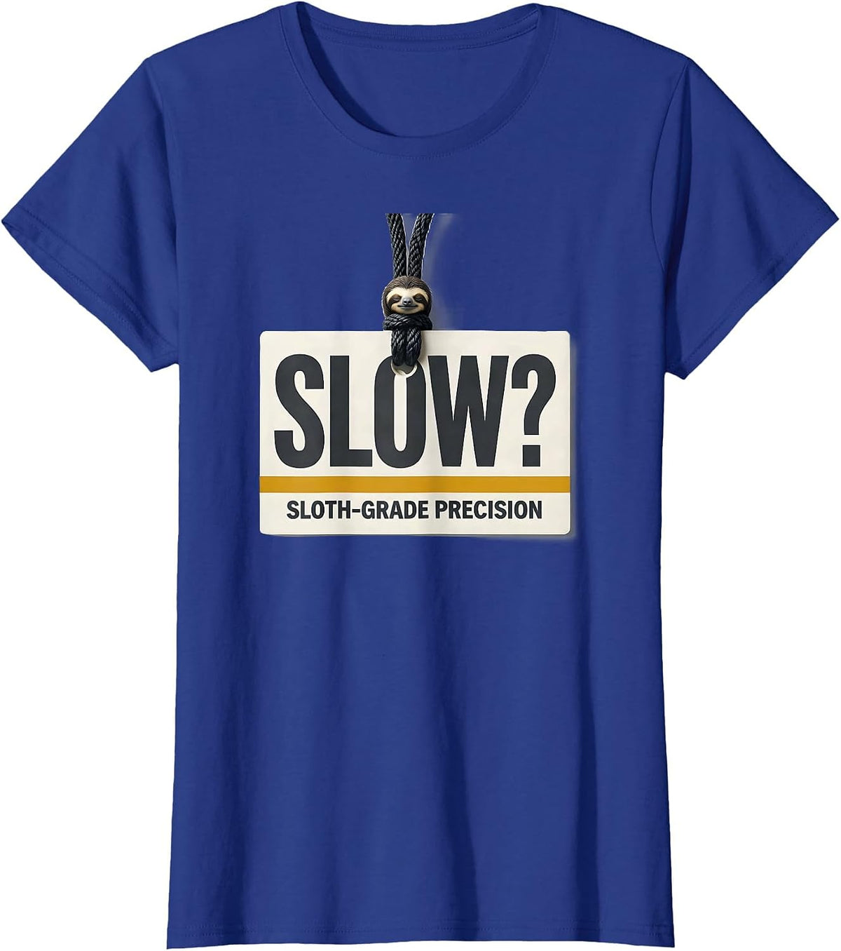 Women's Slow? Sloth-Grade Precision Funny Sloth Lover Animal Humor T-Shirt - Royal Blue