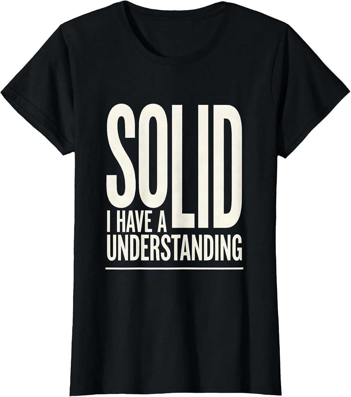 I Have A Solid Understanding Funny Chemistry Pun Science T-Shirt - Black