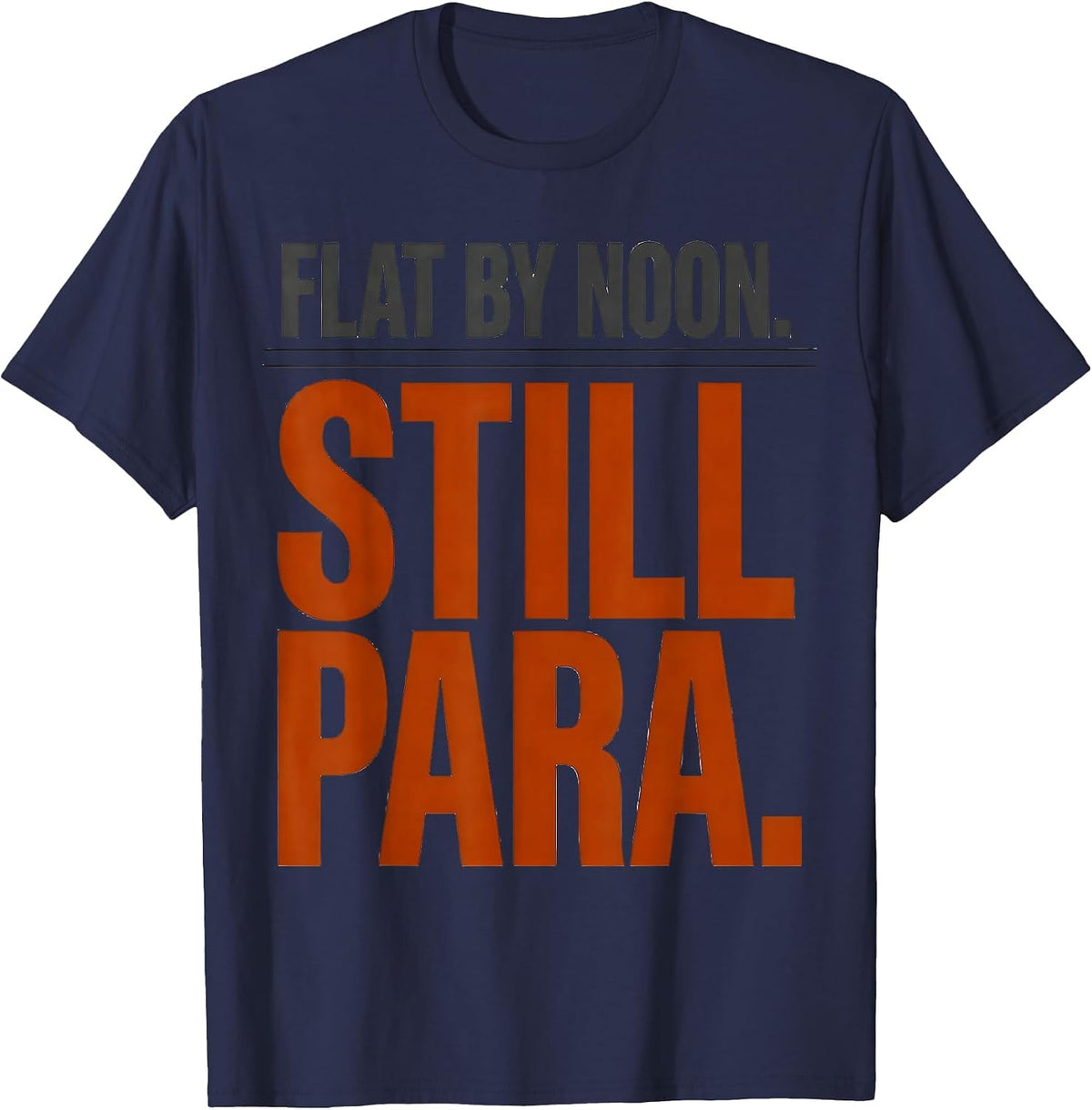 Men's Flat By Noon Still Para Funny Paraprofessional Teacher T-Shirt - Navy Blue
