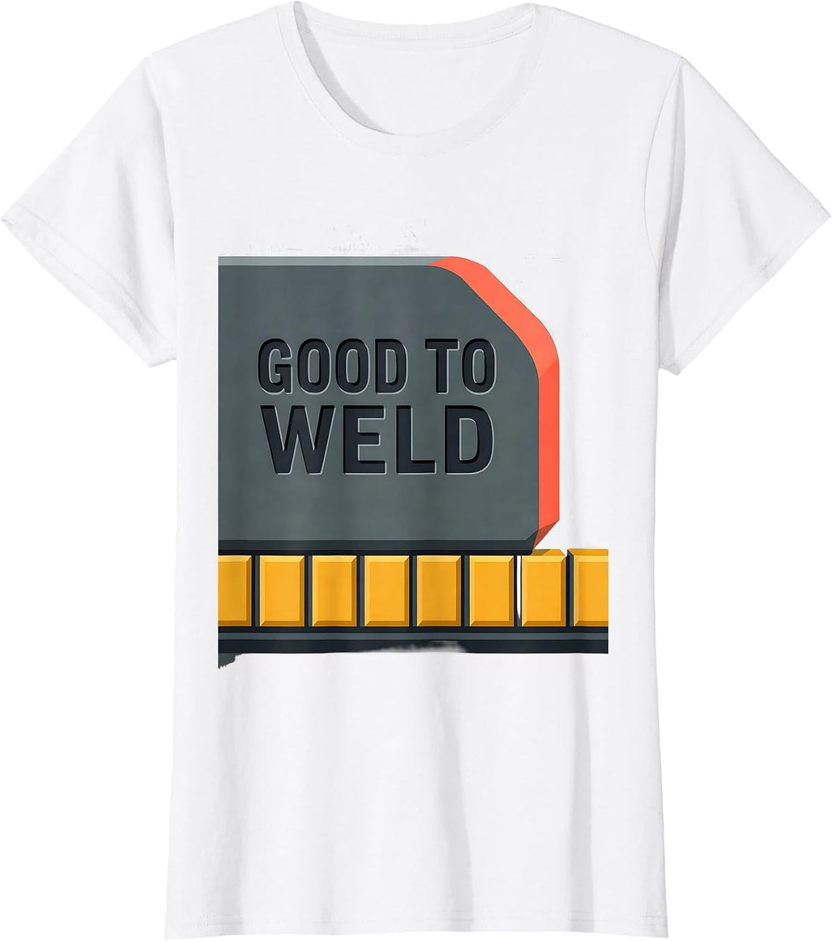 Good To Weld Funny Welder Metal Worker Humor T-Shirt - White