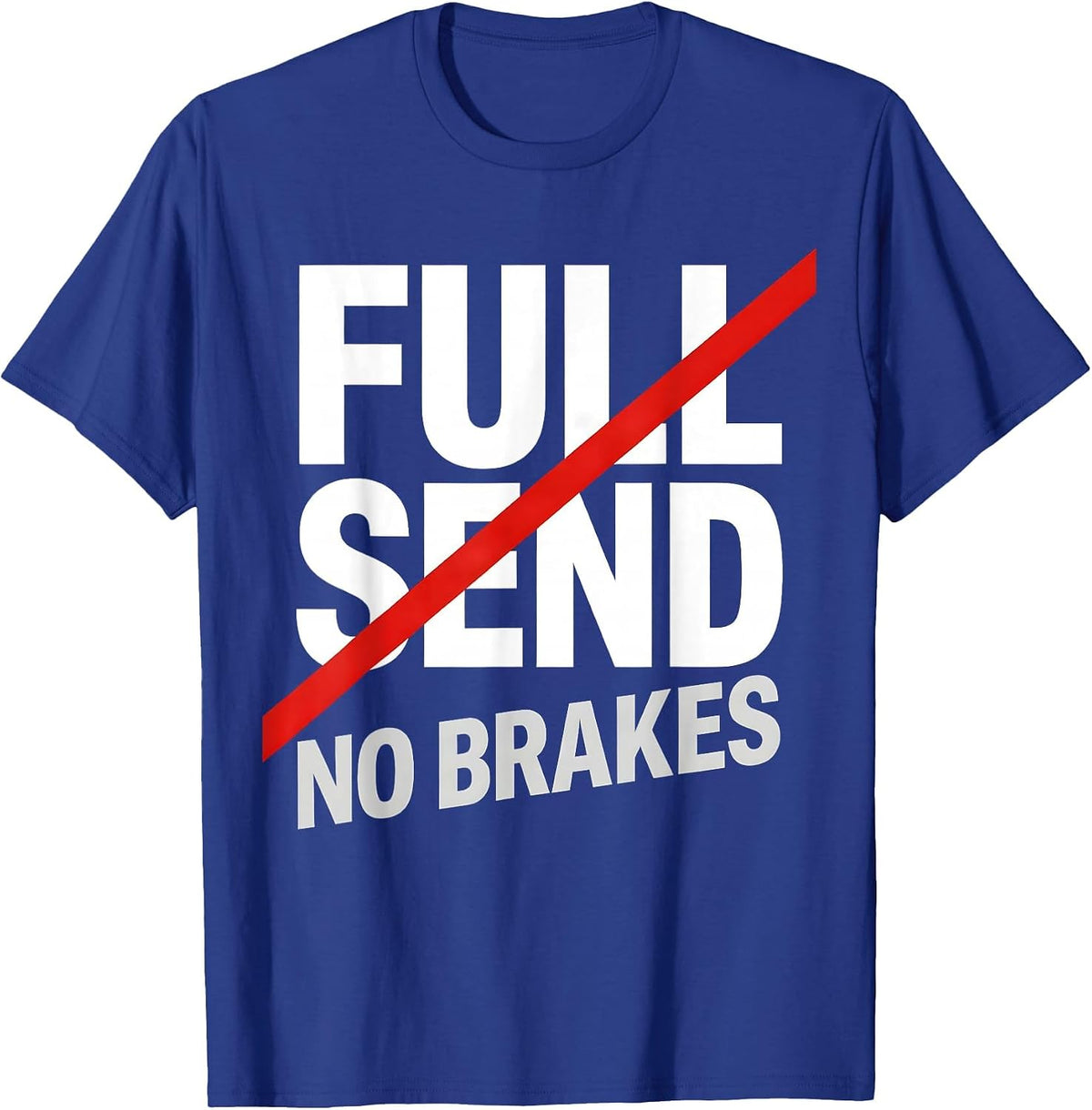 Full Send No Brakes Mechanic Garage Design T-Shirt - Royal Blue