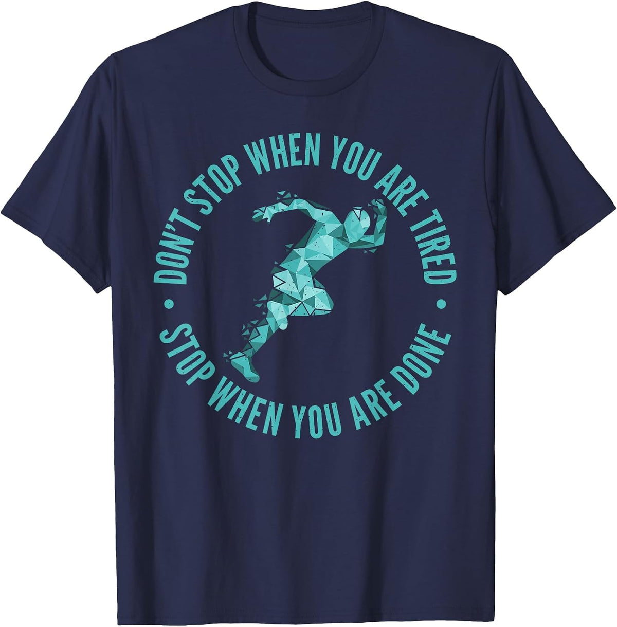 Dont Stop When You are Tired Stop When You are Done Marathon T-Shirt - Navy Blue