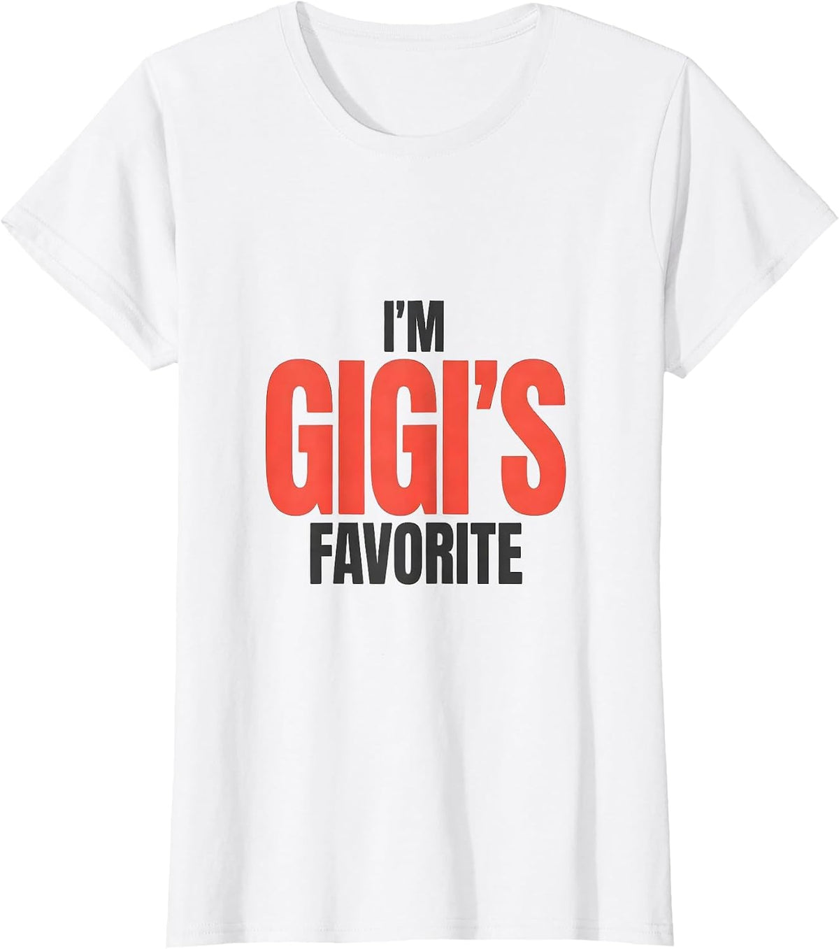 Women's I'm Gigi's Favorite Funny Grandma Grandchild Family Pride T-Shirt - White