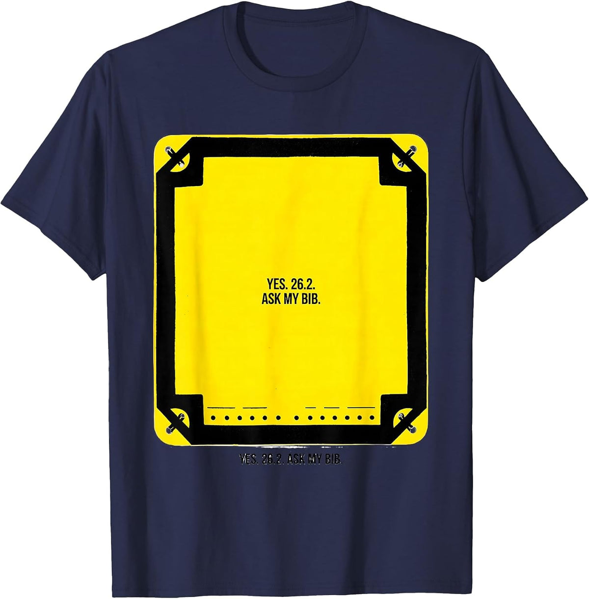Yes. 26.2. Ask My Bib Funny Runner Marathon Gift T-Shirt - Navy Blue