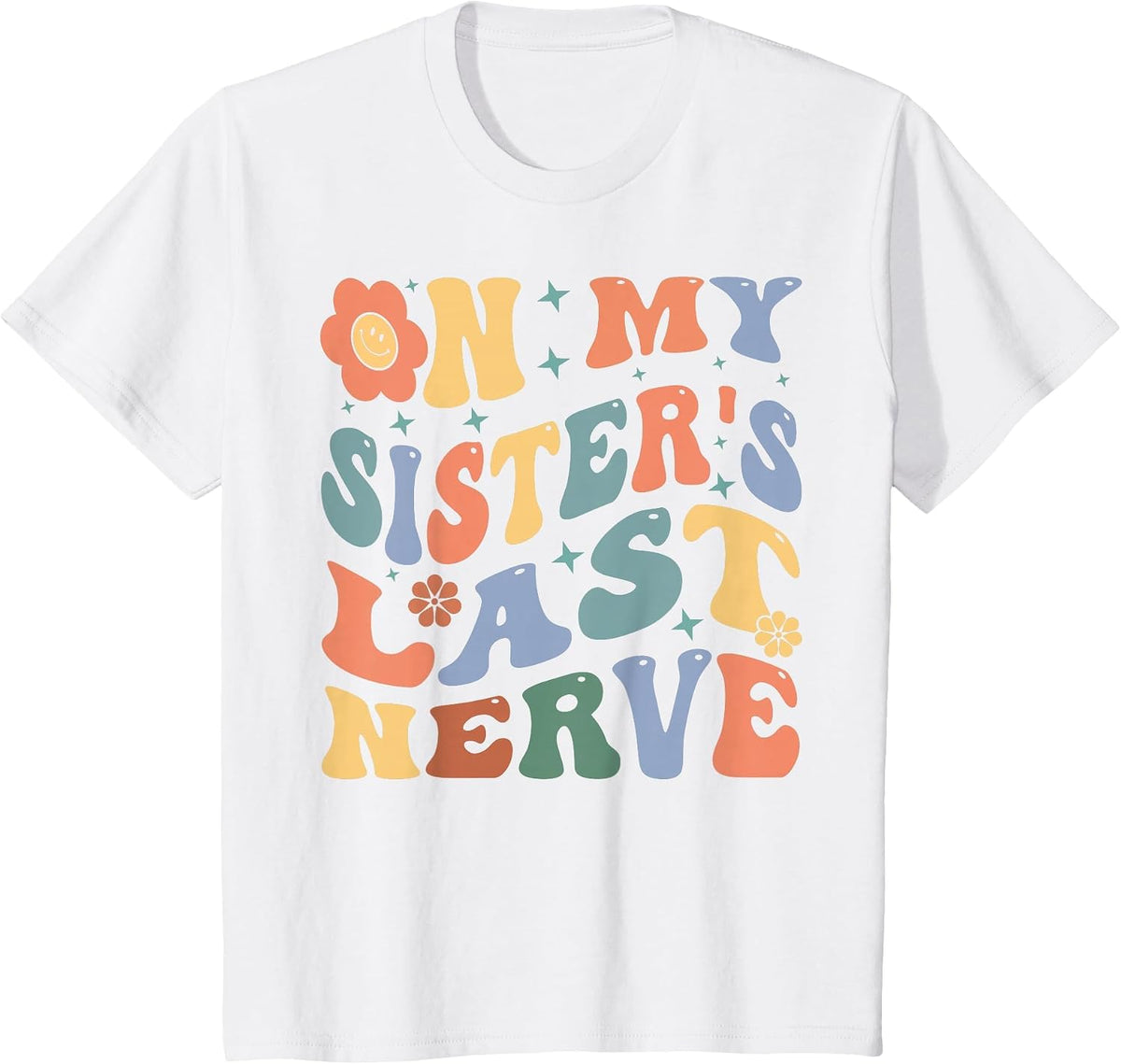 On My Sister's Last Nerve - Funny Sarcasm Sarcastic Saying T-Shirt - White