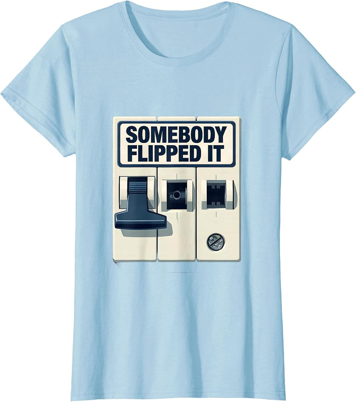 Women's Somebody Flipped It Funny Electrician Engineer Sarcastic T-Shirt - Baby Blue