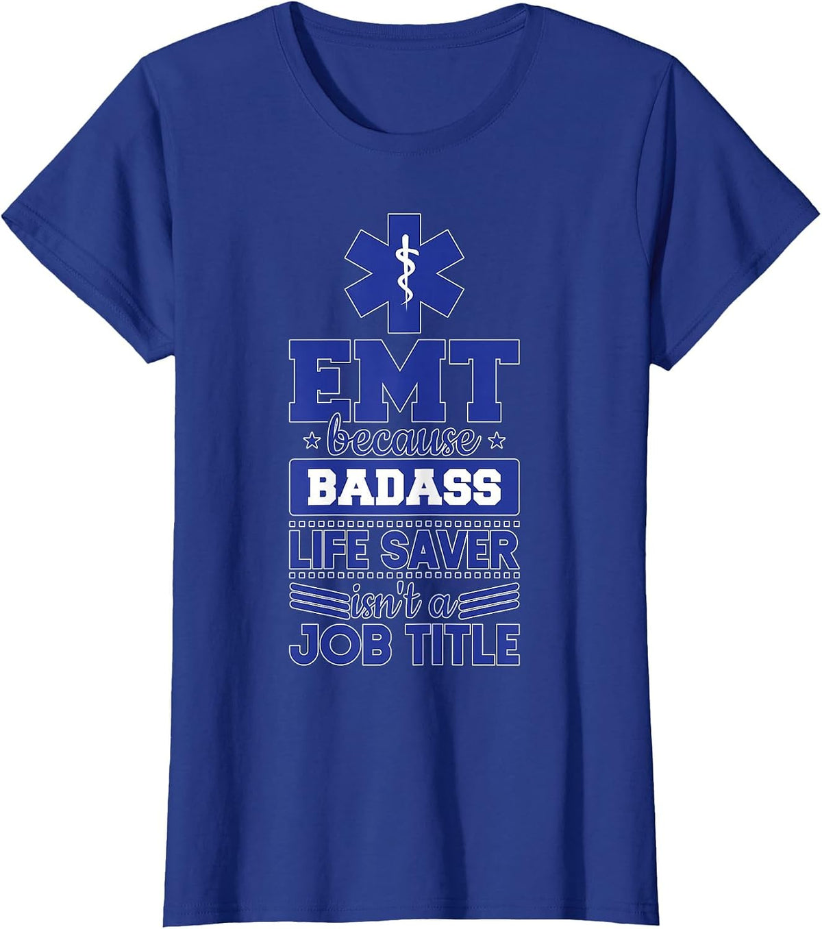 EMS Emergency EMT Badass Life Saver T-Shirt - Royal Blue