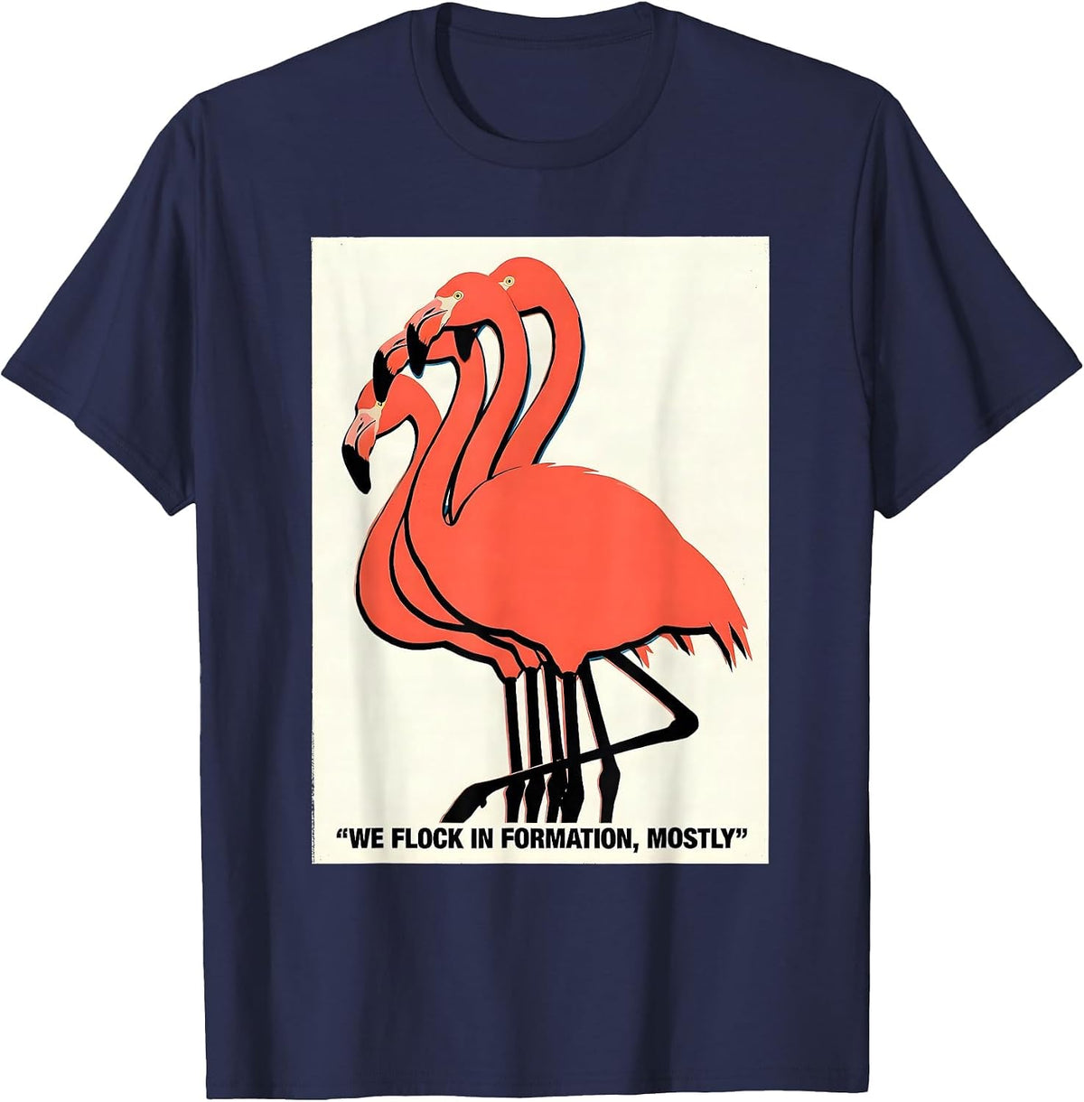 Men's We Flock In Formation, Mostly Funny Flamingo Bird Lover Gift T-Shirt - Navy Blue